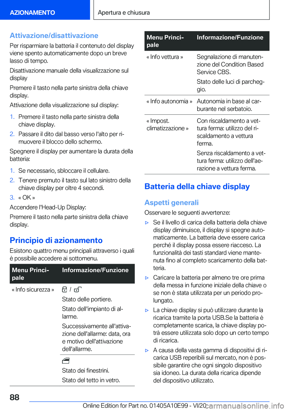 BMW X3 2021  Libretti Di Uso E manutenzione (in Italian) �A�t�t�i�v�a�z�i�o�n�e�/�d�i�s�a�t�t�i�v�a�z�i�o�n�e
�P�e�r��r�i�s�p�a�r�m�i�a�r�e��l�a��b�a�t�t�e�r�i�a��i�l��c�o�n�t�e�n�u�t�o��d�e�l��d�i�s�p�l�a�y
�v�i�e�n�e��s�p�e�n�t�o��a�u�t�o�m�a�t�i