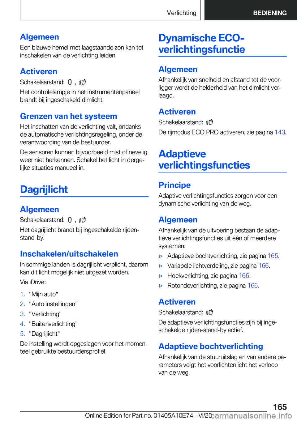 BMW X3 2021  Instructieboekjes (in Dutch) �A�l�g�e�m�e�e�n
�E�e�n��b�l�a�u�w�e��h�e�m�e�l��m�e�t��l�a�a�g�s�t�a�a�n�d�e��z�o�n��k�a�n��t�o�t �i�n�s�c�h�a�k�e�l�e�n��v�a�n��d�e��v�e�r�l�i�c�h�t�i�n�g��l�e�i�d�e�n�.
�A�c�t�i�v�e�r�e�
