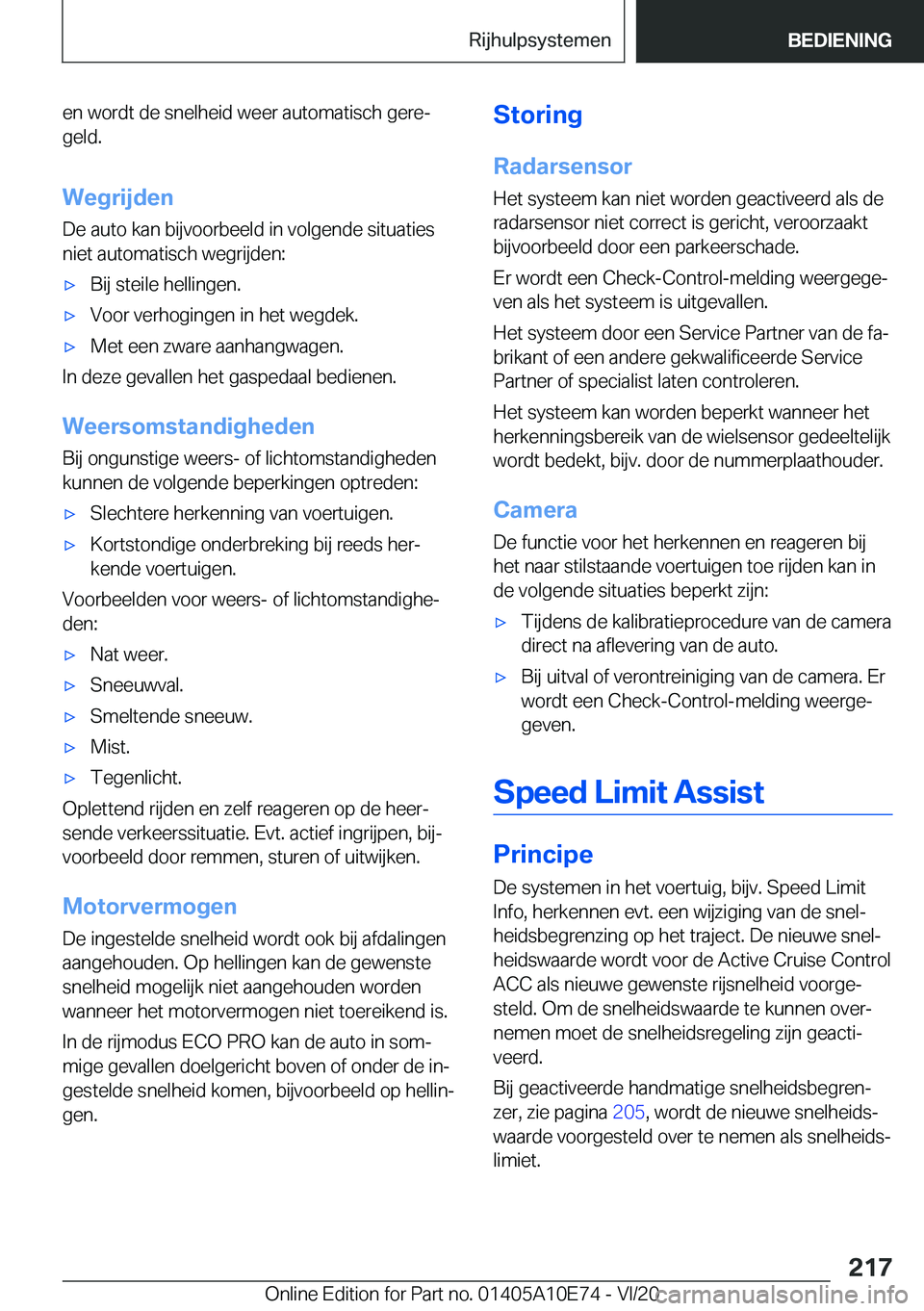 BMW X3 2021  Instructieboekjes (in Dutch) �e�n��w�o�r�d�t��d�e��s�n�e�l�h�e�i�d��w�e�e�r��a�u�t�o�m�a�t�i�s�c�h��g�e�r�ej�g�e�l�d�.
�W�e�g�r�i�j�d�e�n �D�e��a�u�t�o��k�a�n��b�i�j�v�o�o�r�b�e�e�l�d��i�n��v�o�l�g�e�n�d�e��s�i�t�u�a