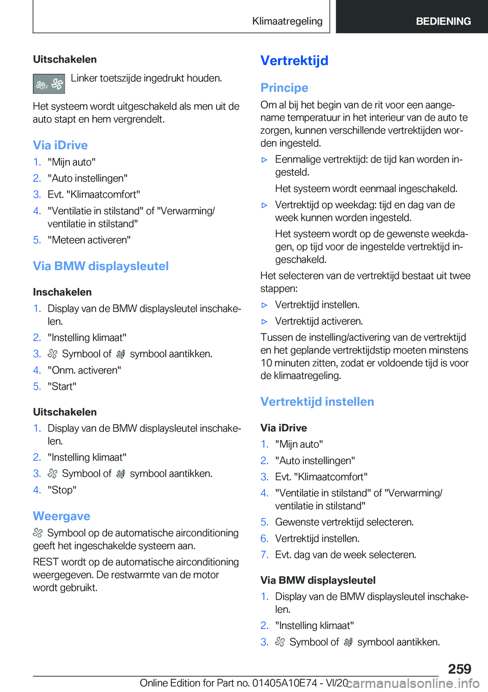 BMW X3 2021  Instructieboekjes (in Dutch) �U�i�t�s�c�h�a�k�e�l�e�n�L�i�n�k�e�r��t�o�e�t�s�z�i�j�d�e��i�n�g�e�d�r�u�k�t��h�o�u�d�e�n�.
�H�e�t��s�y�s�t�e�e�m��w�o�r�d�t��u�i�t�g�e�s�c�h�a�k�e�l�d��a�l�s��m�e�n��u�i�t��d�e �a�u�t�o��s