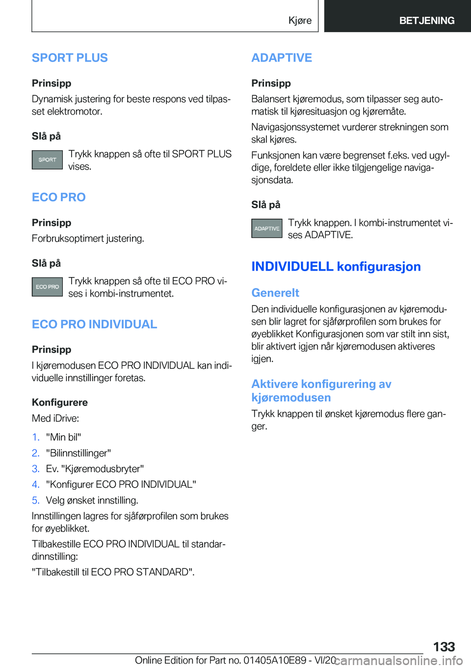 BMW X3 2021  InstruksjonsbØker (in Norwegian) �S�P�O�R�T��P�L�U�S
�P�r�i�n�s�i�p�p
�D�y�n�a�m�i�s�k��j�u�s�t�e�r�i�n�g��f�o�r��b�e�s�t�e��r�e�s�p�o�n�s��v�e�d��t�i�l�p�a�sj
�s�e�t��e�l�e�k�t�r�o�m�o�t�o�r�.
�S�l�å��p�å �T�r�y�k�k��k�