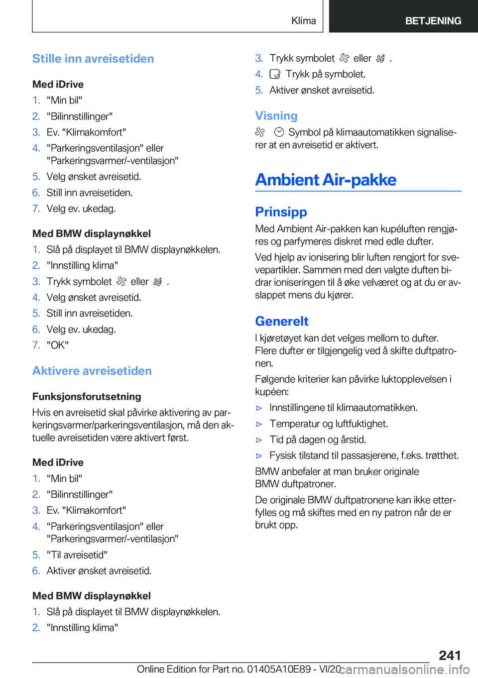 BMW X3 2021  InstruksjonsbØker (in Norwegian) �S�t�i�l�l�e��i�n�n��a�v�r�e�i�s�e�t�i�d�e�n
�M�e�d��i�D�r�i�v�e�1�.��M�i�n��b�i�l��2�.��B�i�l�i�n�n�s�t�i�l�l�i�n�g�e�r��3�.�E�v�.���K�l�i�m�a�k�o�m�f�o�r�t��4�.��P�a�r�k�e�r�i�n�g�s�v�e�