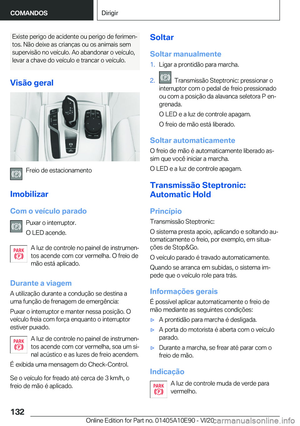BMW X3 2021  Manual do condutor (in Portuguese) �E�x�i�s�t�e��p�e�r�i�g�o��d�e��a�c�i�d�e�n�t�e��o�u��p�e�r�i�g�o��d�e��f�e�r�i�m�e�nª�t�o�s�.��N�ã�o��d�e�i�x�e��a�s��c�r�i�a�n�