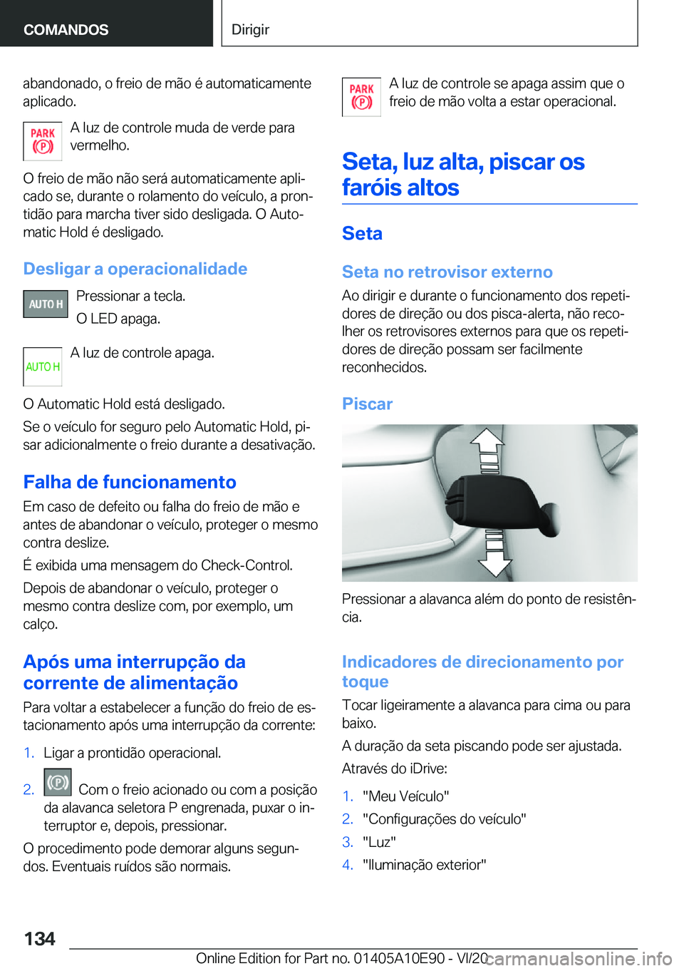 BMW X3 2021  Manual do condutor (in Portuguese) �a�b�a�n�d�o�n�a�d�o�,��o��f�r�e�i�o��d�e��m�ã�o��é��a�u�t�o�m�a�t�i�c�a�m�e�n�t�e
�a�p�l�i�c�a�d�o�.
�A��l�u�z��d�e��c�o�n�t�r�o�l�e��m�u�d�a��d�e��v�e�r�d�e��p�a�r�a
�v�e�r�m�e�l�h�o�