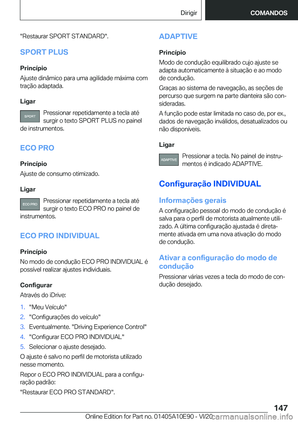 BMW X3 2021  Manual do condutor (in Portuguese) ��R�e�s�t�a�u�r�a�r��S�P�O�R�T��S�T�A�N�D�A�R�D��.
�S�P�O�R�T��P�L�U�S
�P�r�i�n�c�
