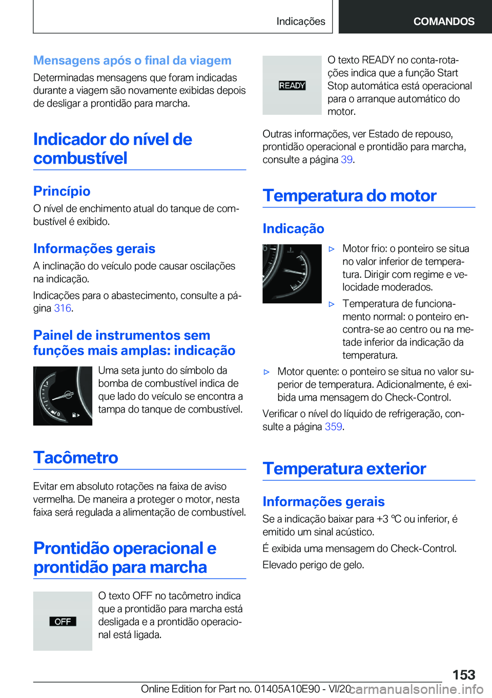 BMW X3 2021  Manual do condutor (in Portuguese) �M�e�n�s�a�g�e�n�s��a�p�ó�s��o��f�i�n�a�l��d�a��v�i�a�g�e�m
�D�e�t�e�r�m�i�n�a�d�a�s��m�e�n�s�a�g�e�n�s��q�u�e��f�o�r�a�m��i�n�d�i�c�a�d�a�s �d�u�r�a�n�t�e��a��v�i�a�g�e�m��s�ã�o��n�o�v