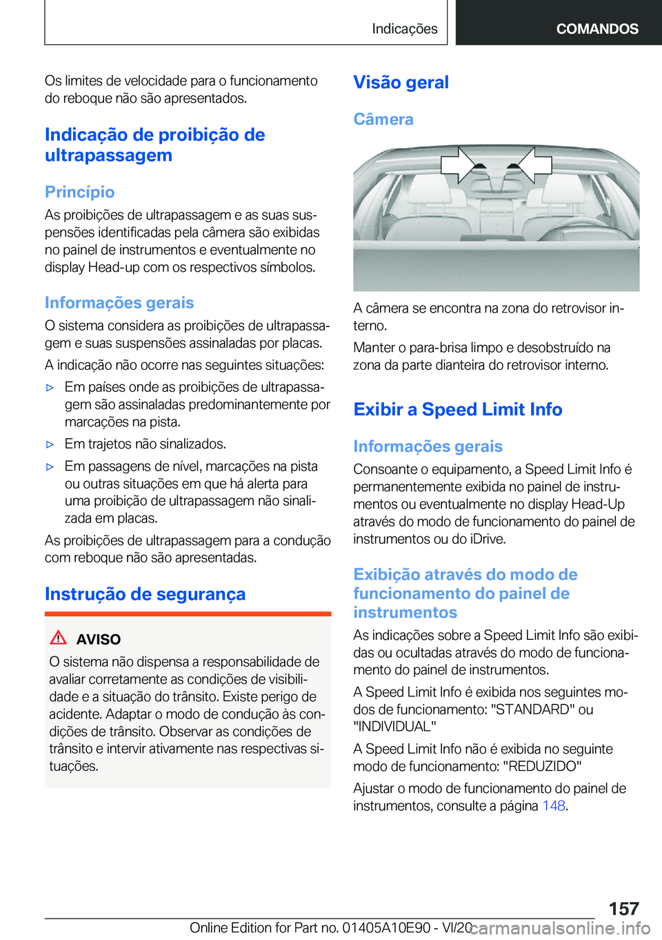 BMW X3 2021  Manual do condutor (in Portuguese) �O�s��l�i�m�i�t�e�s��d�e��v�e�l�o�c�i�d�a�d�e��p�a�r�a��o��f�u�n�c�i�o�n�a�m�e�n�t�o�d�o��r�e�b�o�q�u�e��n�ã�o��s�ã�o��a�p�r�e�s�e�n�t�a�d�o�s�.
�I�n�d�i�c�a�