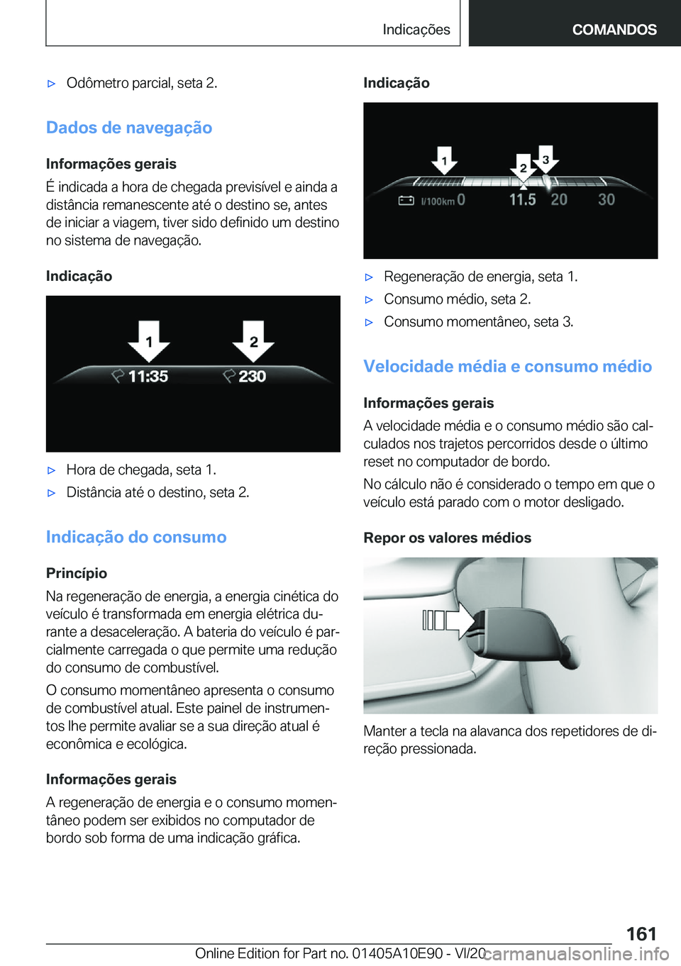BMW X3 2021  Manual do condutor (in Portuguese) x�O�d�ô�m�e�t�r�o��p�a�r�c�i�a�l�,��s�e�t�a��2�.
�D�a�d�o�s��d�e��n�a�v�e�g�a�