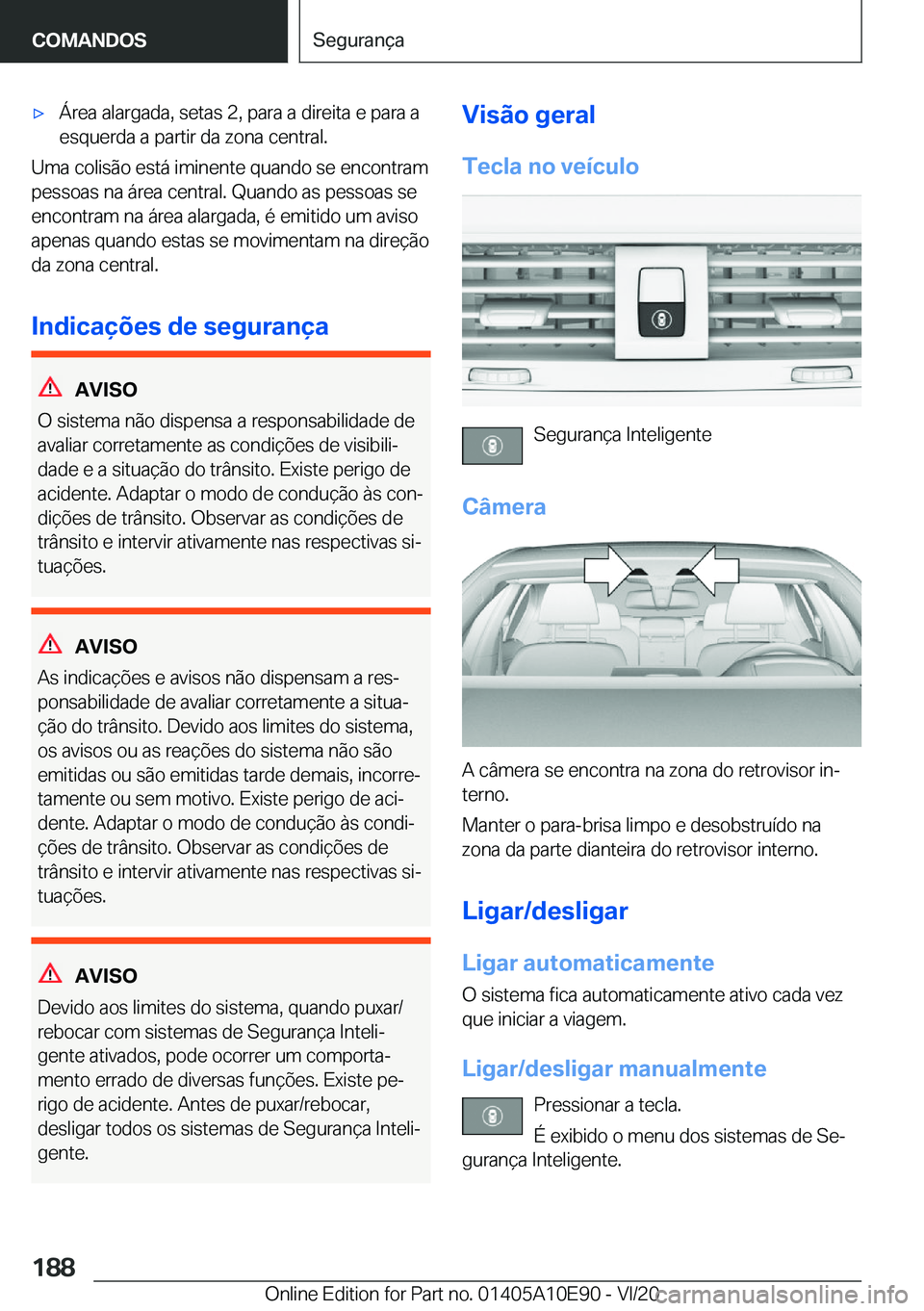 BMW X3 2021  Manual do condutor (in Portuguese) x�Á�r�e�a��a�l�a�r�g�a�d�a�,��s�e�t�a�s��2�,��p�a�r�a��a��d�i�r�e�i�t�a��e��p�a�r�a��a
�e�s�q�u�e�r�d�a��a��p�a�r�t�i�r��d�a��z�o�n�a��c�e�n�t�r�a�l�.
�U�m�a��c�o�l�i�s�ã�o��e�s�t�