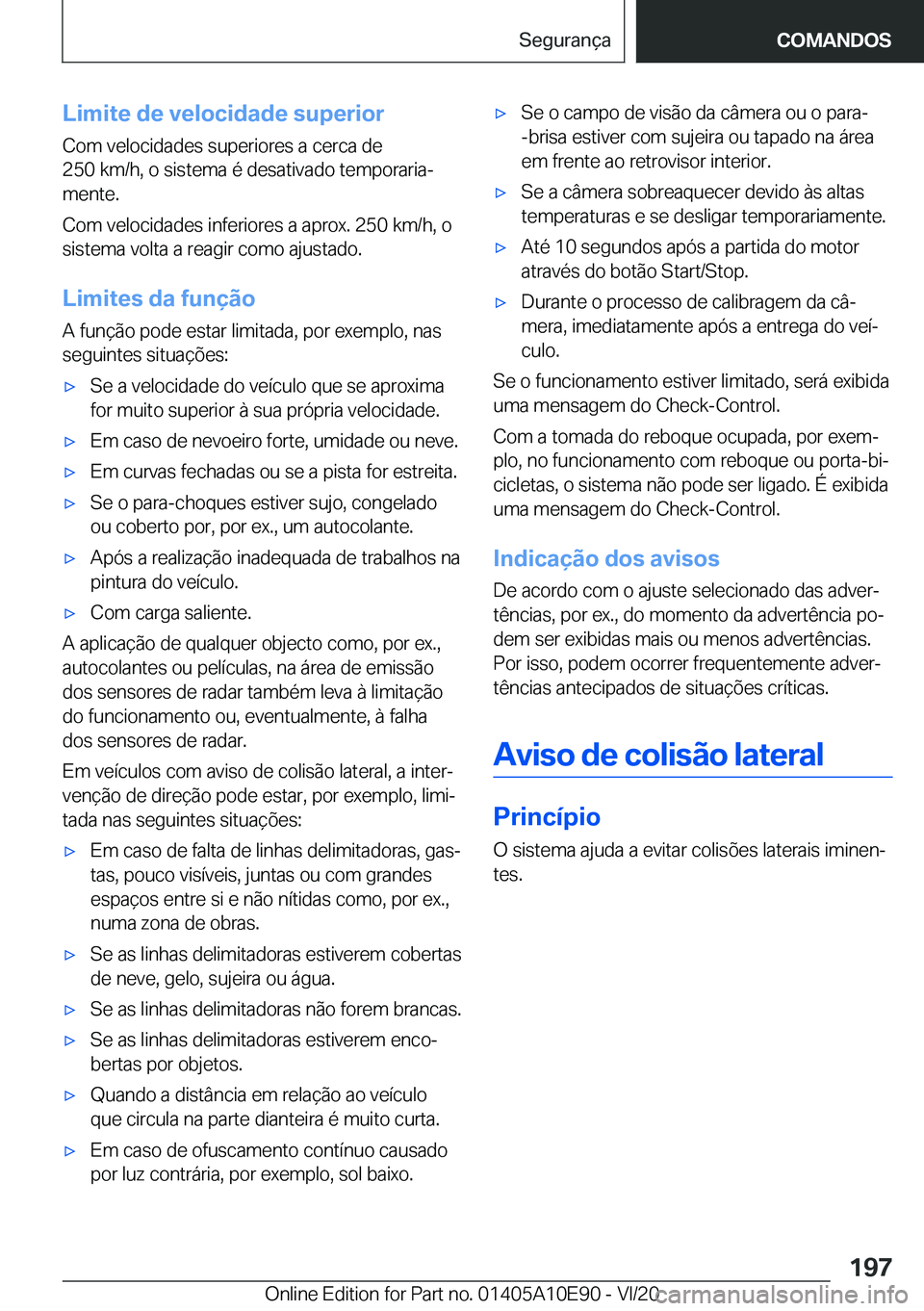 BMW X3 2021  Manual do condutor (in Portuguese) �L�i�m�i�t�e��d�e��v�e�l�o�c�i�d�a�d�e��s�u�p�e�r�i�o�r
�C�o�m��v�e�l�o�c�i�d�a�d�e�s��s�u�p�e�r�i�o�r�e�s��a��c�e�r�c�a��d�e
�2�5�0��k�m�/�h�,��o��s�i�s�t�e�m�a��é��d�e�s�a�t�i�v�a�d�o�