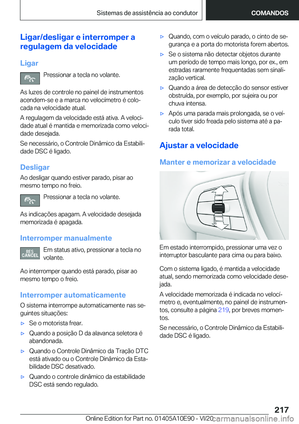 BMW X3 2021  Manual do condutor (in Portuguese) �L�i�g�a�r�/�d�e�s�l�i�g�a�r��e��i�n�t�e�r�r�o�m�p�e�r��a
�r�e�g�u�l�a�g�e�m��d�a��v�e�l�o�c�i�d�a�d�e
�L�i�g�a�r �P�r�e�s�s�i�o�n�a�r��a��t�e�c�l�a��n�o��v�o�l�a�n�t�e�.
�A�s��l�u�z�e�s��d