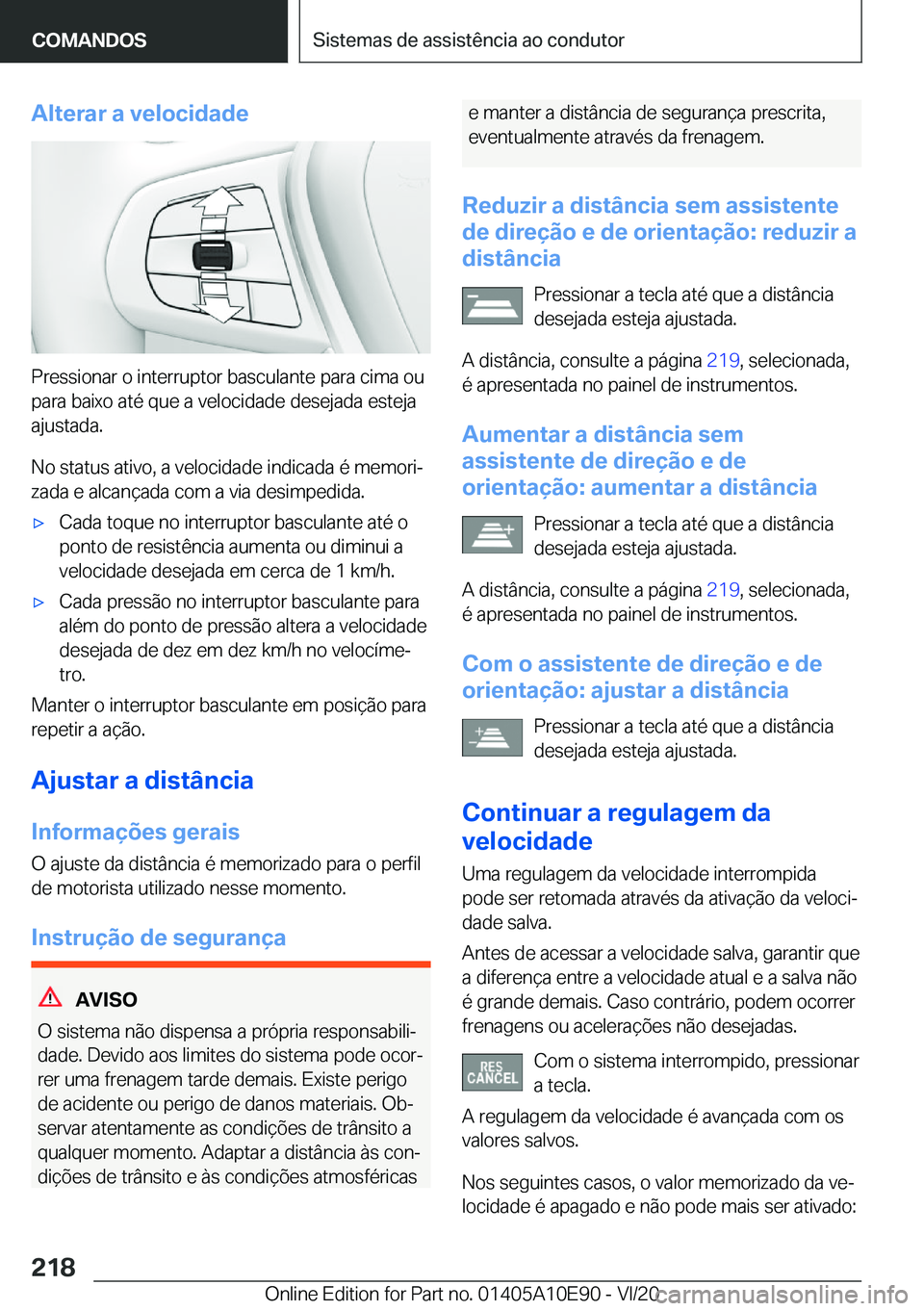 BMW X3 2021  Manual do condutor (in Portuguese) �A�l�t�e�r�a�r��a��v�e�l�o�c�i�d�a�d�e
�P�r�e�s�s�i�o�n�a�r��o��i�n�t�e�r�r�u�p�t�o�r��b�a�s�c�u�l�a�n�t�e��p�a�r�a��c�i�m�a��o�u�p�a�r�a��b�a�i�x�o��a�t�é��q�u�e��a��v�e�l�o�c�i�d�a�d�e