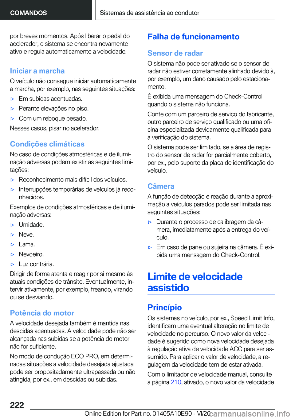 BMW X3 2021  Manual do condutor (in Portuguese) �p�o�r��b�r�e�v�e�s��m�o�m�e�n�t�o�s�.��A�p�ó�s��l�i�b�e�r�a�r��o��p�e�d�a�l��d�o
�a�c�e�l�e�r�a�d�o�r�,��o��s�i�s�t�e�m�a��s�e��e�n�c�o�n�t�r�a��n�o�v�a�m�e�n�t�e
�a�t�i�v�o��e��r�e�g�
