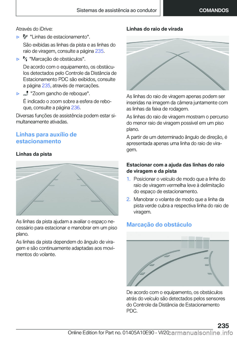 BMW X3 2021  Manual do condutor (in Portuguese) �A�t�r�a�v�é�s��d�o��i�D�r�i�v�e�:x����L�i�n�h�a�s��d�e��e�s�t�a�c�i�o�n�a�m�e�n�t�o��.
�S�ã�o��e�x�i�b�i�d�a�s��a�s��l�i�n�h�a�s��d�a��p�i�s�t�a��e��a�s��l�i�n�h�a�s��d�o
�r�a�i�o