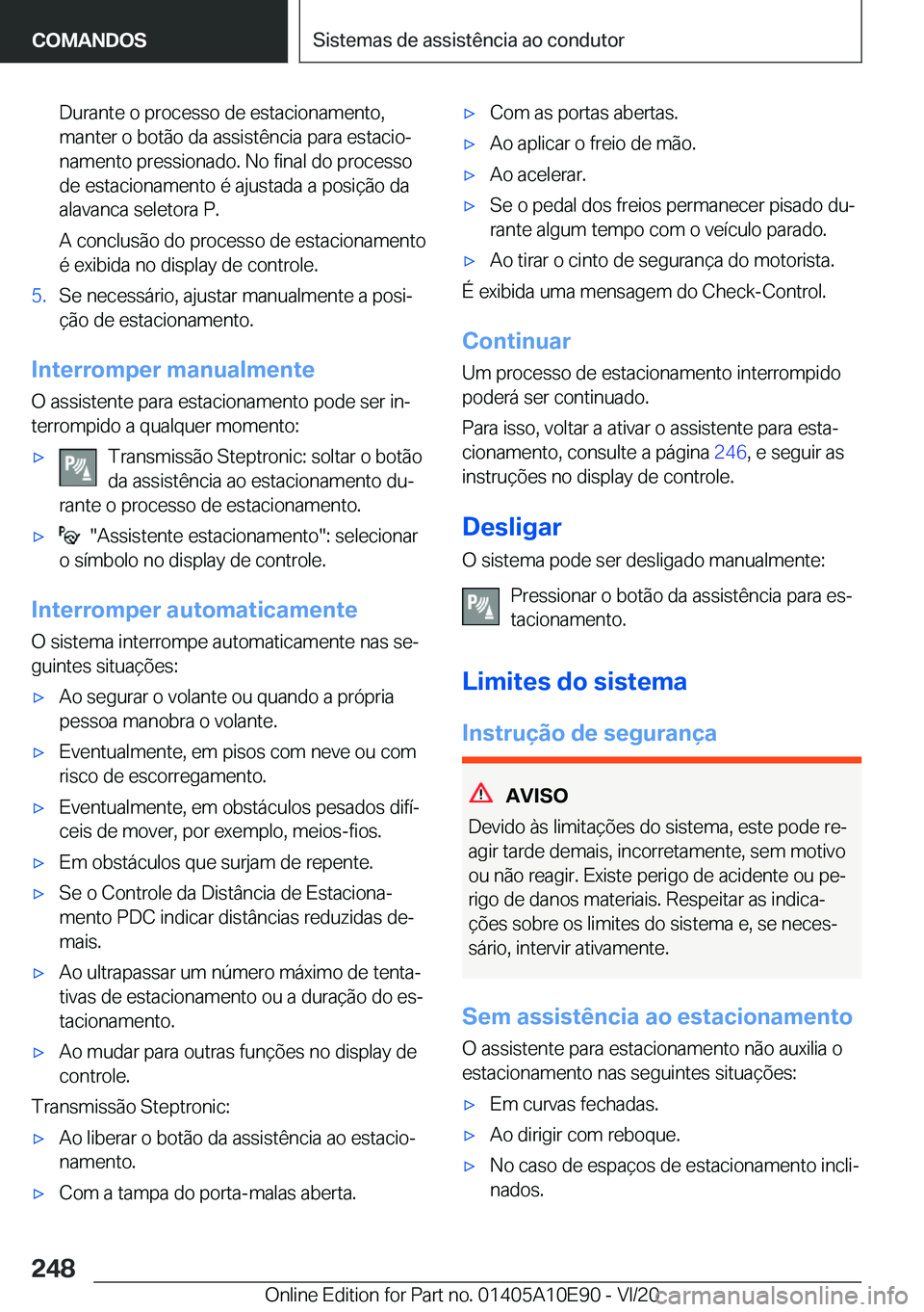 BMW X3 2021  Manual do condutor (in Portuguese) �D�u�r�a�n�t�e��o��p�r�o�c�e�s�s�o��d�e��e�s�t�a�c�i�o�n�a�m�e�n�t�o�,
�m�a�n�t�e�r��o��b�o�t�ã�o��d�a��a�s�s�i�s�t�ê�n�c�i�a��p�a�r�a��e�s�t�a�c�i�oª �n�a�m�e�n�t�o��p�r�e�s�s�i�o�n�a�