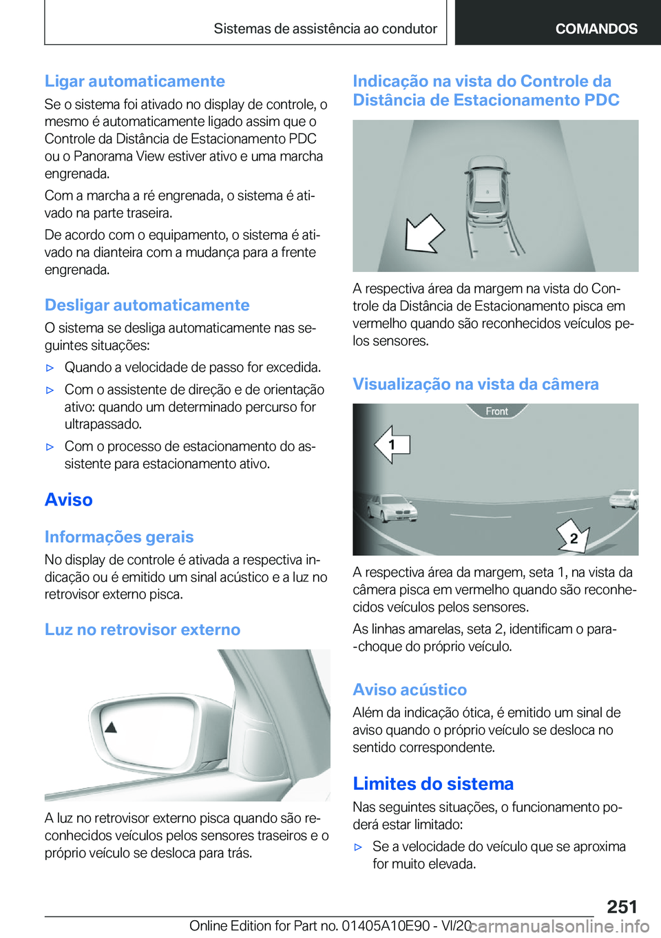 BMW X3 2021  Manual do condutor (in Portuguese) �L�i�g�a�r��a�u�t�o�m�a�t�i�c�a�m�e�n�t�e�S�e��o��s�i�s�t�e�m�a��f�o�i��a�t�i�v�a�d�o��n�o��d�i�s�p�l�a�y��d�e��c�o�n�t�r�o�l�e�,��o
�m�e�s�m�o��é��a�u�t�o�m�a�t�i�c�a�m�e�n�t�e��l�i�g�a