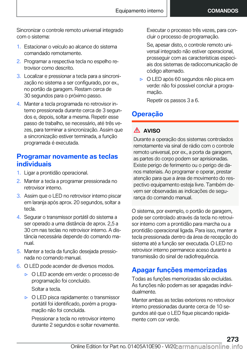 BMW X3 2021  Manual do condutor (in Portuguese) �S�i�n�c�r�o�n�i�z�a�r��o��c�o�n�t�r�o�l�e��r�e�m�o�t�o��u�n�i�v�e�r�s�a�l��i�n�t�e�g�r�a�d�o
�c�o�m��o��s�i�s�t�e�m�a�:�1�.�E�s�t�a�c�i�o�n�a�r��o��v�e�