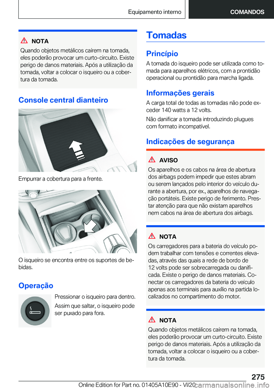 BMW X3 2021  Manual do condutor (in Portuguese) �N�O�T�A
�Q�u�a�n�d�o��o�b�j�e�t�o�s��m�e�t�á�l�i�c�o�s��c�a�