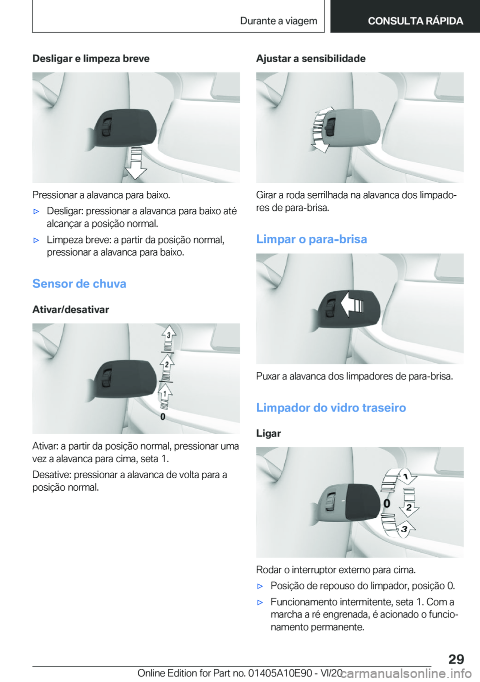 BMW X3 2021  Manual do condutor (in Portuguese) �D�e�s�l�i�g�a�r��e��l�i�m�p�e�z�a��b�r�e�v�e
�P�r�e�s�s�i�o�n�a�r��a��a�l�a�v�a�n�c�a��p�a�r�a��b�a�i�x�o�.
x�D�e�s�l�i�g�a�r�:��p�r�e�s�s�i�o�n�a�r��a��a�l�a�v�a�n�c�a��p�a�r�a��b�a�i�x