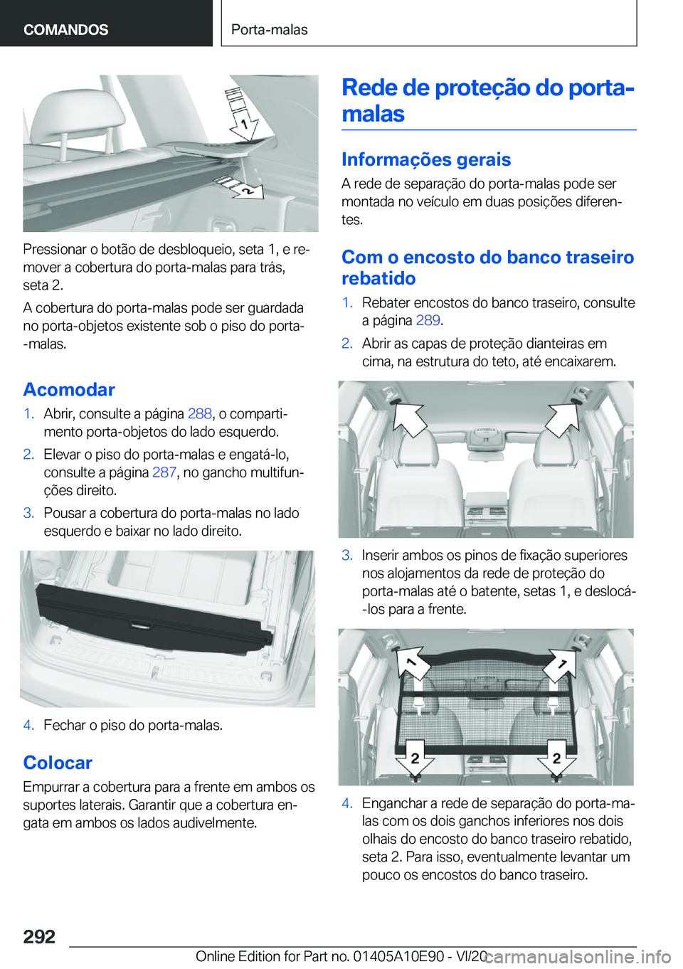 BMW X3 2021  Manual do condutor (in Portuguese) �P�r�e�s�s�i�o�n�a�r��o��b�o�t�ã�o��d�e��d�e�s�b�l�o�q�u�e�i�o�,��s�e�t�a��1�,��e��r�eª�m�o�v�e�r��a��c�o�b�e�r�t�u�r�a��d�o��p�o�r�t�a�-�m�a�l�a�s��p�a�r�a��t�r�á�s�,�s�e�t�a��2�.
