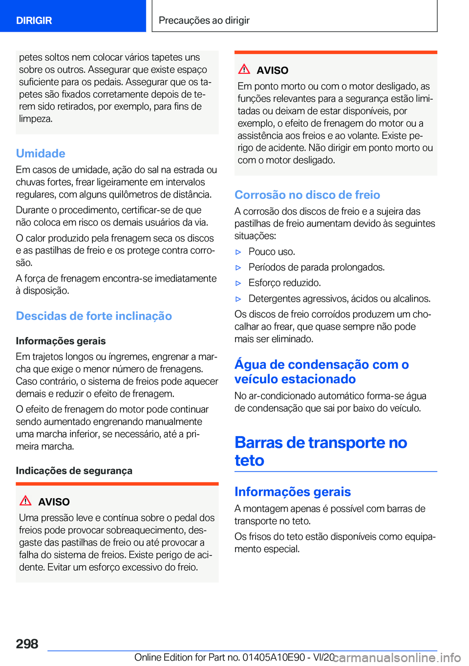 BMW X3 2021  Manual do condutor (in Portuguese) �p�e�t�e�s��s�o�l�t�o�s��n�e�m��c�o�l�o�c�a�r��v�á�r�i�o�s��t�a�p�e�t�e�s��u�n�s
�s�o�b�r�e��o�s��o�u�t�r�o�s�.��A�s�s�e�g�u�r�a�r��q�u�e��e�x�i�s�t�e��e�s�p�a�