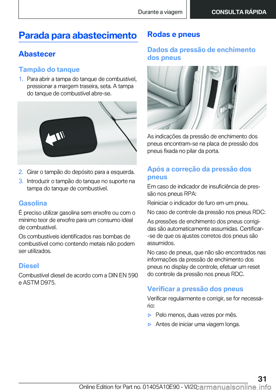 BMW X3 2021  Manual do condutor (in Portuguese) �P�a�r�a�d�a��p�a�r�a��a�b�a�s�t�e�c�i�m�e�n�t�o
�A�b�a�s�t�e�c�e�r
�T�a�m�p�ã�o��d�o��t�a�n�q�u�e
�1�.�P�a�r�a��a�b�r�i�r��a��t�a�m�p�a��d�o��t�a�n�q�u�e��d�e��c�o�m�b�u�s�t�