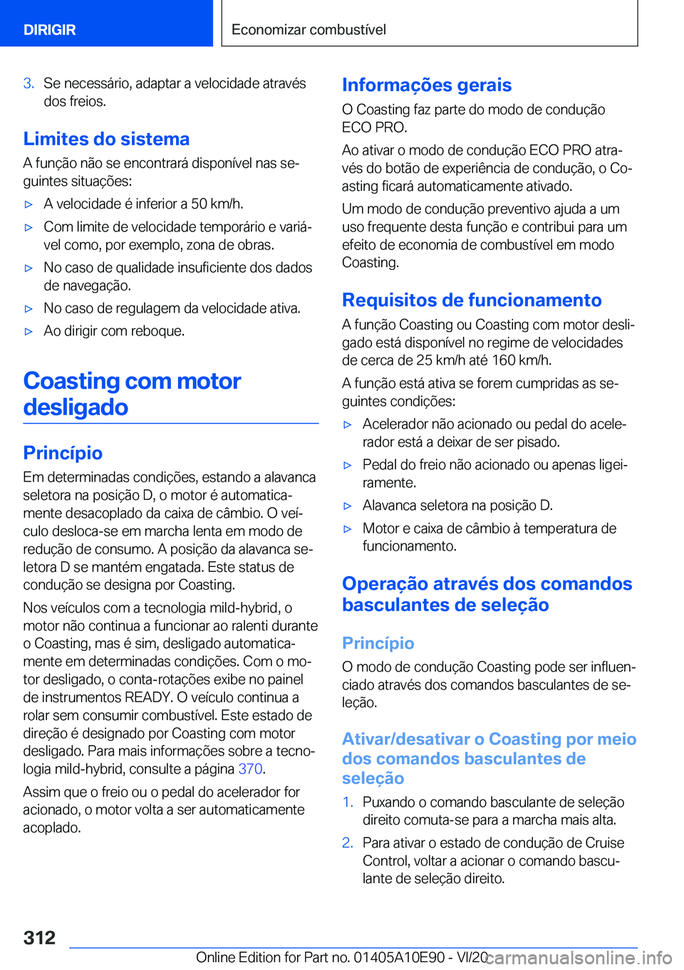 BMW X3 2021  Manual do condutor (in Portuguese) �3�.�S�e��n�e�c�e�s�s�á�r�i�o�,��a�d�a�p�t�a�r��a��v�e�l�o�c�i�d�a�d�e��a�t�r�a�v�é�s�d�o�s��f�r�e�i�o�s�.
�L�i�m�i�t�e�s��d�o��s�i�s�t�e�m�a
�A��f�u�n�