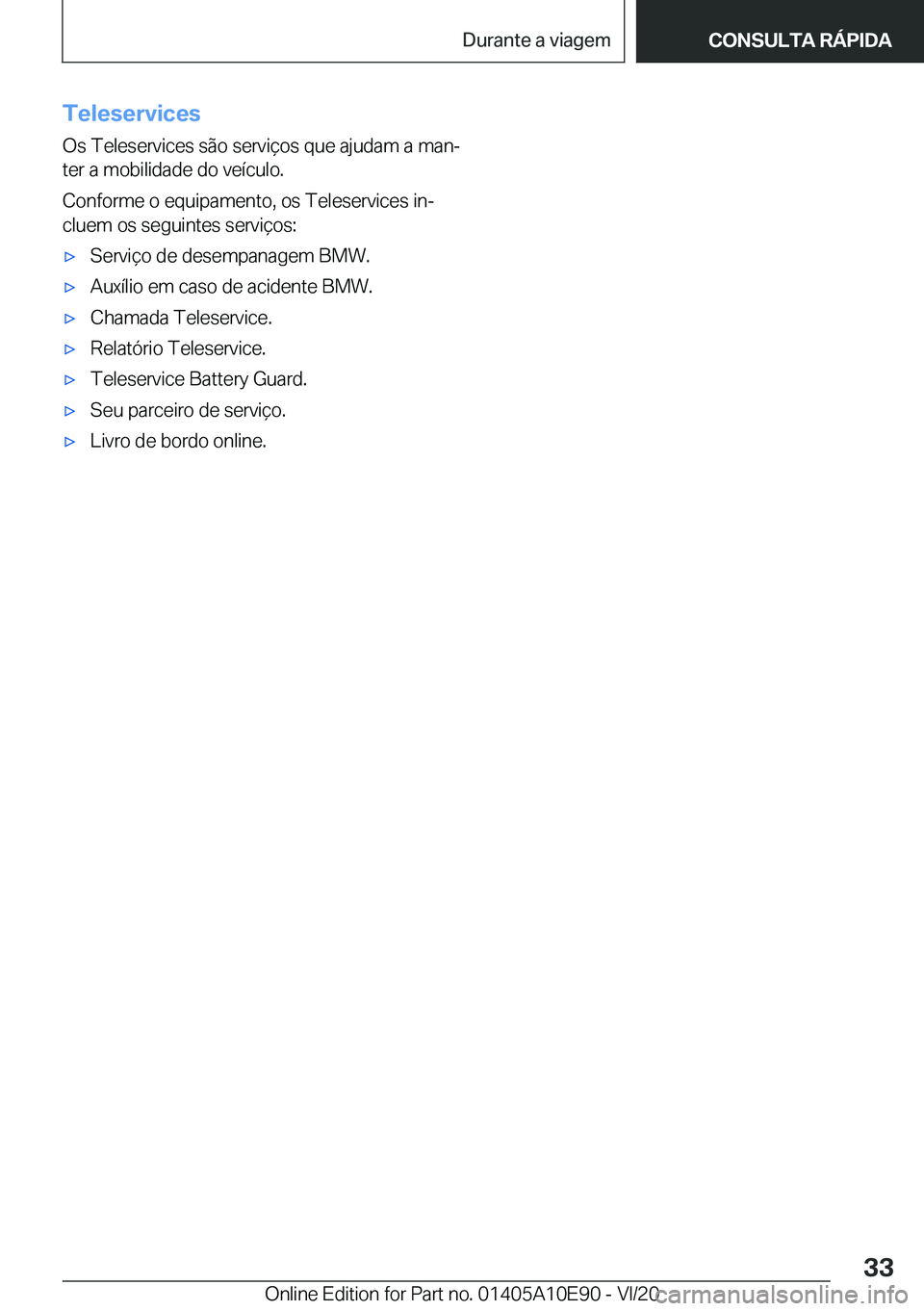 BMW X3 2021  Manual do condutor (in Portuguese) �T�e�l�e�s�e�r�v�i�c�e�s�O�s��T�e�l�e�s�e�r�v�i�c�e�s��s�ã�o��s�e�r�v�i�