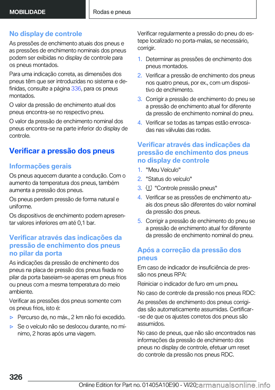 BMW X3 2021  Manual do condutor (in Portuguese) �N�o��d�i�s�p�l�a�y��d�e��c�o�n�t�r�o�l�e
�A�s��p�r�e�s�s�õ�e�s��d�e��e�n�c�h�i�m�e�n�t�o��a�t�u�a�i�s��d�o�s��p�n�e�u�s��e �a�s��p�r�e�s�s�õ�e�s��d�e��e�n�c�h�i�m�e�n�t�o��n�o�m�i�n�a