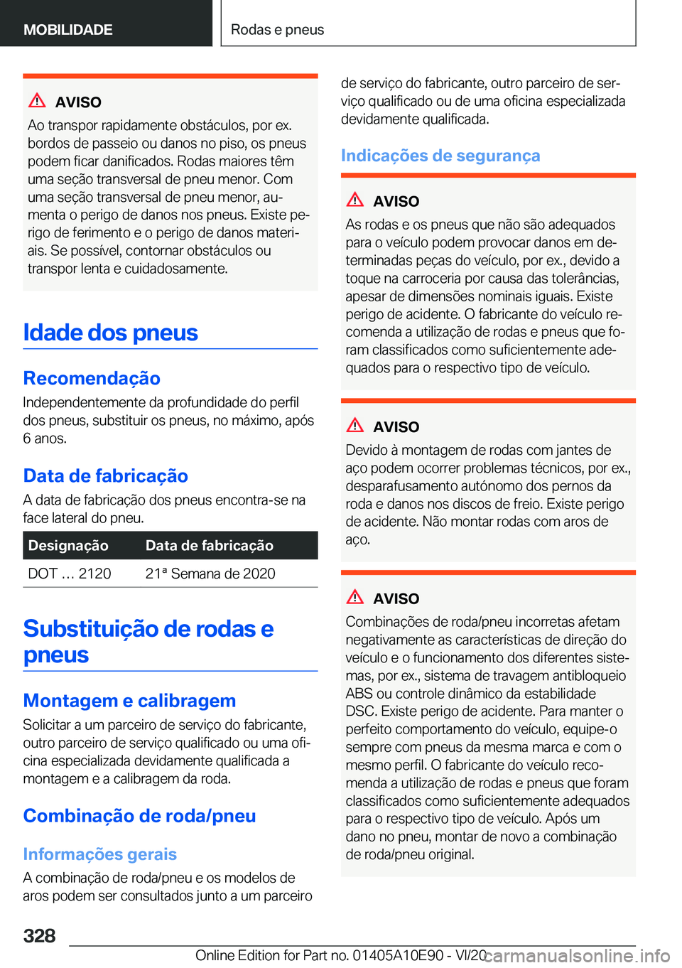 BMW X3 2021  Manual do condutor (in Portuguese) �A�V�I�S�O
�A�o��t�r�a�n�s�p�o�r��r�a�p�i�d�a�m�e�n�t�e��o�b�s�t�á�c�u�l�o�s�,��p�o�r��e�x�.
�b�o�r�d�o�s��d�e��p�a�s�s�e�i�o��o�u��d�a�n�o�s��n�o��p�i�s�o�,��o�s��p�n�e�u�s
�p�o�d�e�m�