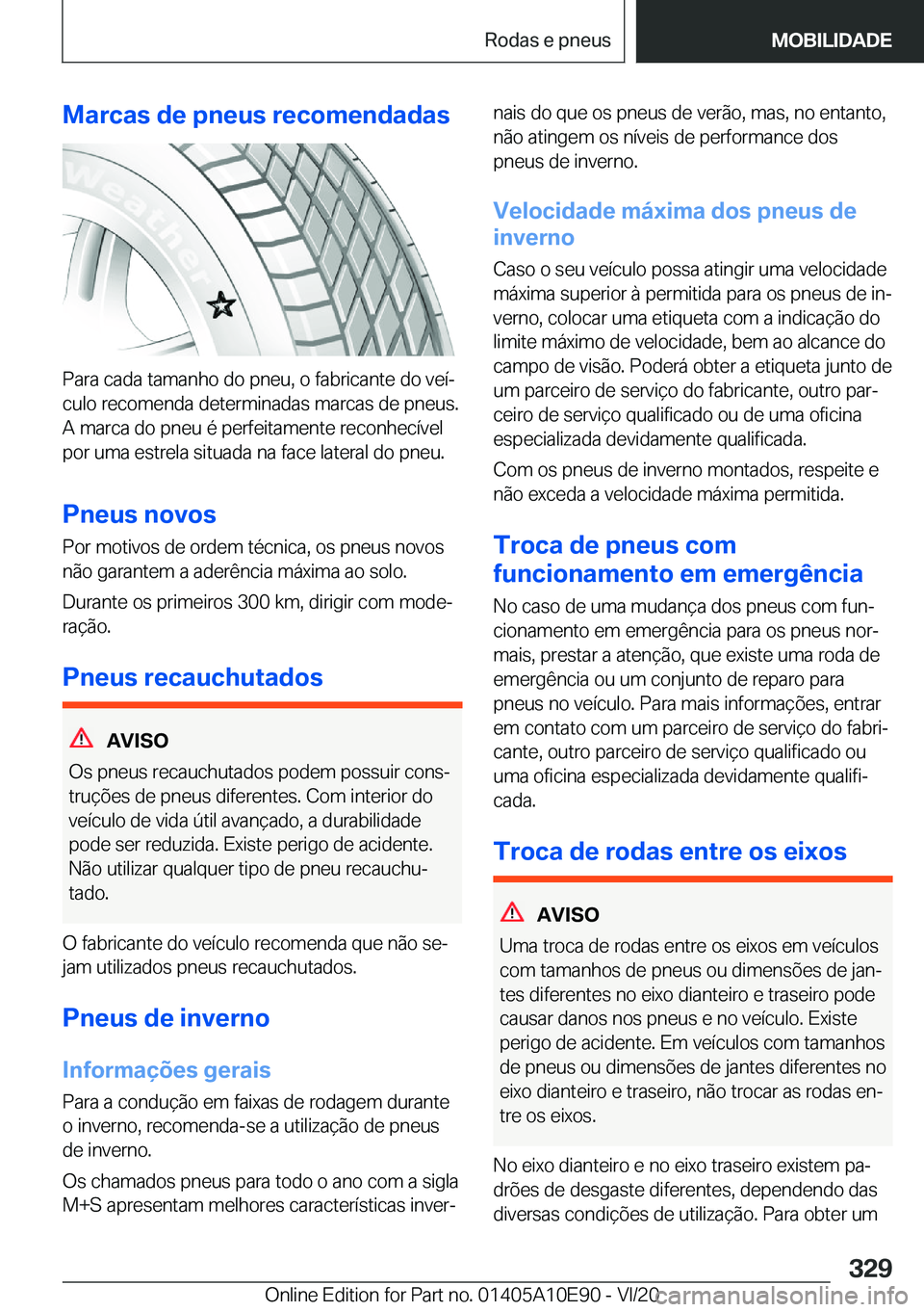 BMW X3 2021  Manual do condutor (in Portuguese) �M�a�r�c�a�s��d�e��p�n�e�u�s��r�e�c�o�m�e�n�d�a�d�a�s
�P�a�r�a��c�a�d�a��t�a�m�a�n�h�o��d�o��p�n�e�u�,��o��f�a�b�r�i�c�a�n�t�e��d�o��v�e�