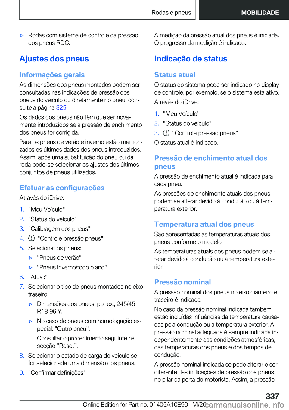 BMW X3 2021  Manual do condutor (in Portuguese) x�R�o�d�a�s��c�o�m��s�i�s�t�e�m�a��d�e��c�o�n�t�r�o�l�e��d�a��p�r�e�s�s�ã�o
�d�o�s��p�n�e�u�s��R�D�C�.
�A�j�u�s�t�e�s��d�o�s��p�n�e�u�s
�I�n�f�o�r�m�a�