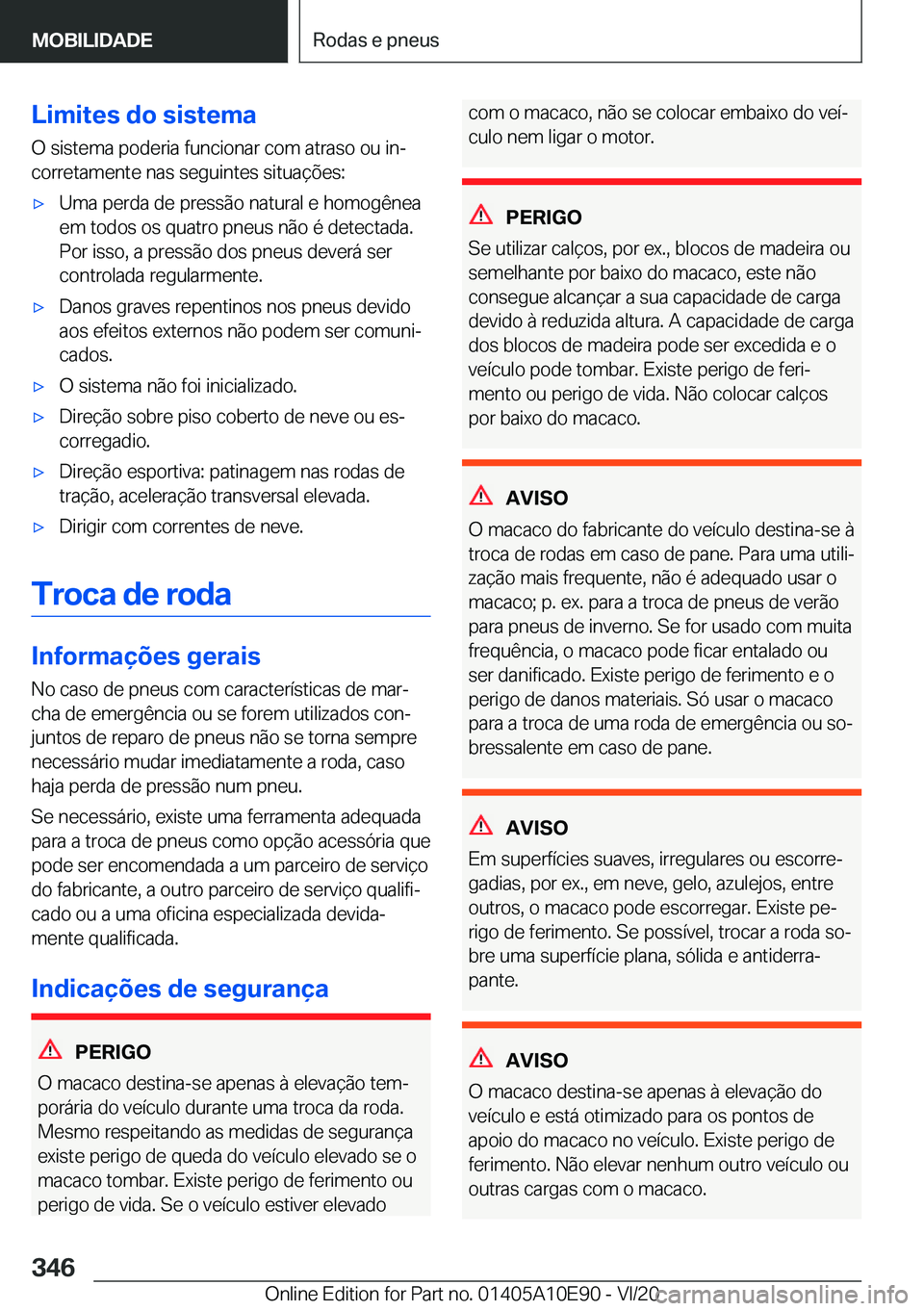 BMW X3 2021  Manual do condutor (in Portuguese) �L�i�m�i�t�e�s��d�o��s�i�s�t�e�m�a
�O��s�i�s�t�e�m�a��p�o�d�e�r�i�a��f�u�n�c�i�o�n�a�r��c�o�m��a�t�r�a�s�o��o�u��i�nª
�c�o�r�r�e�t�a�m�e�n�t�e��n�a�s��s�e�g�u�i�n�t�e�s��s�i�t�u�a�