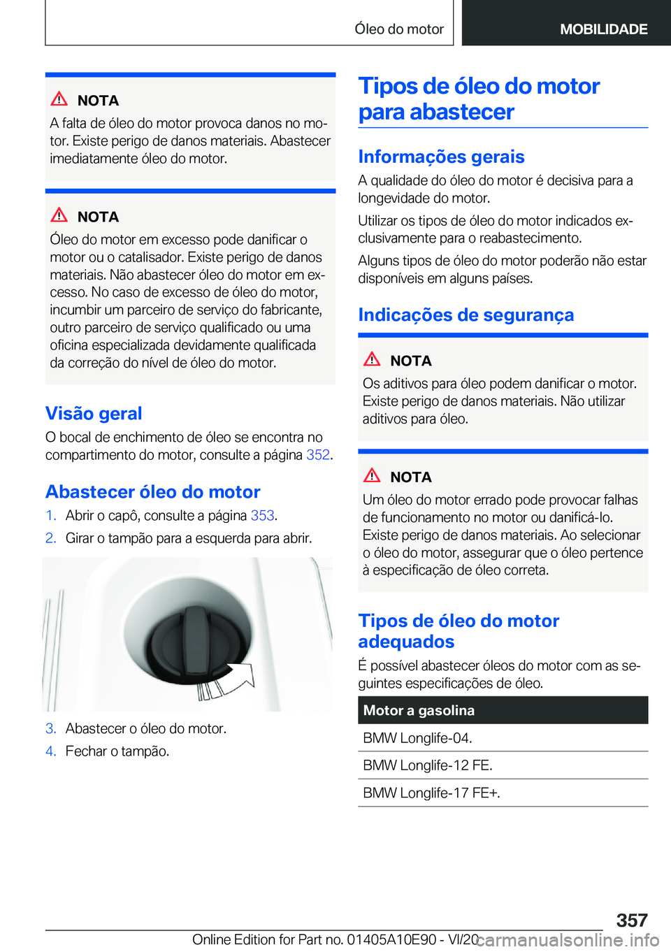 BMW X3 2021  Manual do condutor (in Portuguese) �N�O�T�A
�A��f�a�l�t�a��d�e��ó�l�e�o��d�o��m�o�t�o�r��p�r�o�v�o�c�a��d�a�n�o�s��n�o��m�oª �t�o�r�.��E�x�i�s�t�e��p�e�r�i�g�o��d�e��d�a�n�o�s��m�a�t�e�r�i�a�i�s�.��A�b�a�s�t�e�c�e�r
�
