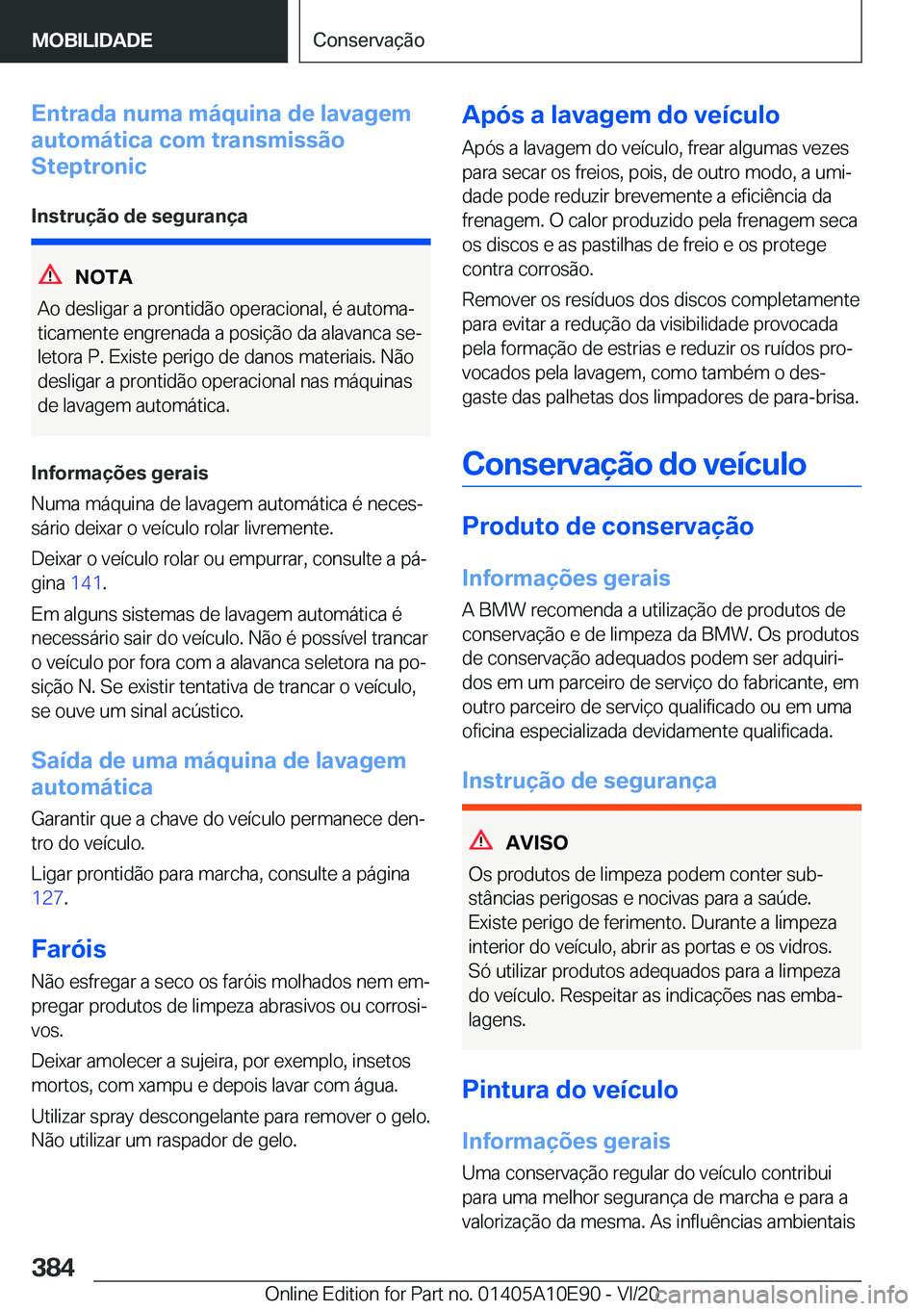BMW X3 2021  Manual do condutor (in Portuguese) �E�n�t�r�a�d�a��n�u�m�a��m�á�q�u�i�n�a��d�e��l�a�v�a�g�e�m
�a�u�t�o�m�á�t�i�c�a��c�o�m��t�r�a�n�s�m�i�s�s�ã�o
�S�t�e�p�t�r�o�n�i�c
�I�n�s�t�r�u�