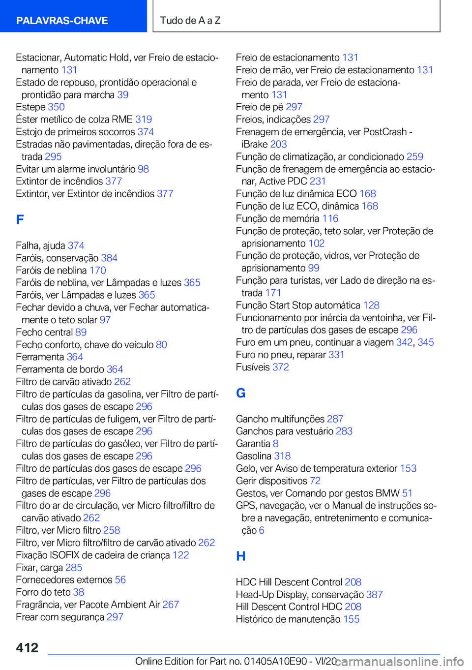 BMW X3 2021  Manual do condutor (in Portuguese) �E�s�t�a�c�i�o�n�a�r�,��A�u�t�o�m�a�t�i�c��H�o�l�d�,��v�e�r��F�r�e�i�o��d�e��e�s�t�a�c�i�oª�n�a�m�e�n�t�o� �1�3�1�
�E�s�t�a�d�o��d�e��r�e�p�o�u�s�o�,��p�r�o�n�t�i�d�ã�o��o�p�e�r�a�c�i�o