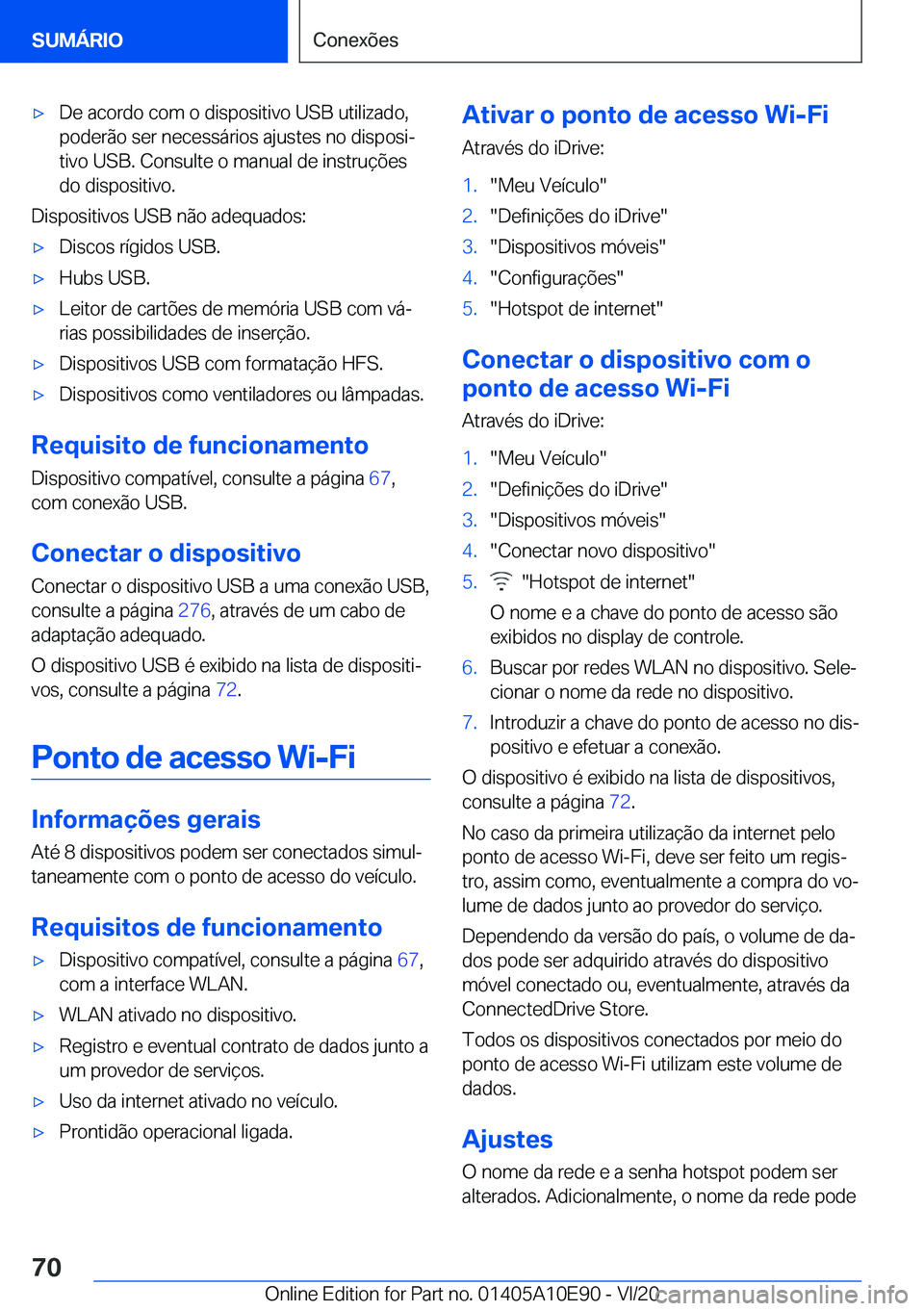 BMW X3 2021  Manual do condutor (in Portuguese) x�D�e��a�c�o�r�d�o��c�o�m��o��d�i�s�p�o�s�i�t�i�v�o��U�S�B��u�t�i�l�i�z�a�d�o�,
�p�o�d�e�r�ã�o��s�e�r��n�e�c�e�s�s�á�r�i�o�s��a�j�u�s�t�e�s��n�o��d�i�s�p�o�s�iª �t�i�v�o��U�S�B�.��C�