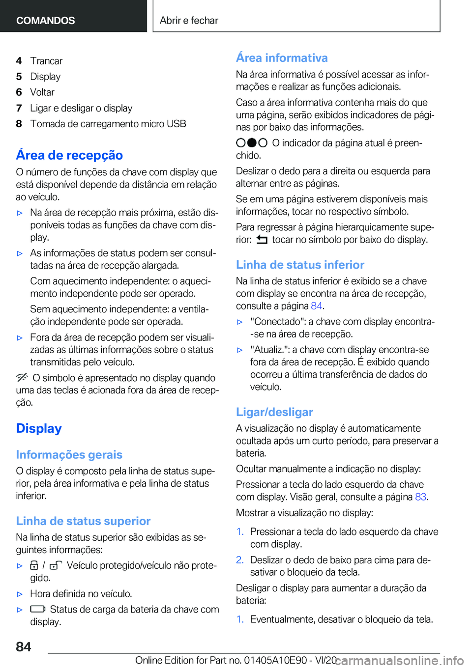 BMW X3 2021  Manual do condutor (in Portuguese) �4�T�r�a�n�c�a�r�5�D�i�s�p�l�a�y�6�V�o�l�t�a�r�7�L�i�g�a�r��e��d�e�s�l�i�g�a�r��o��d�i�s�p�l�a�y�8�T�o�m�a�d�a��d�e��c�a�r�r�e�g�a�m�e�n�t�o��m�i�c�r�o��U�S�B
�Á�r�e�a��d�e��r�e�c�e�p�