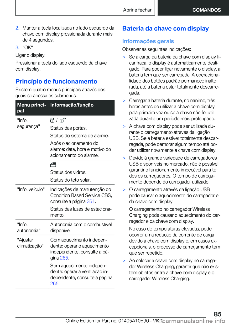 BMW X3 2021  Manual do condutor (in Portuguese) �2�.�M�a�n�t�e�r��a��t�e�c�l�a��l�o�c�a�l�i�z�a�d�a��n�o��l�a�d�o��e�s�q�u�e�r�d�o��d�a�c�h�a�v�e��c�o�m��d�i�s�p�l�a�y��p�r�e�s�s�i�o�n�a�d�a��d�u�r�a�n�t�e��m�a�i�s
�d�e��4��s�e�g�u�n�