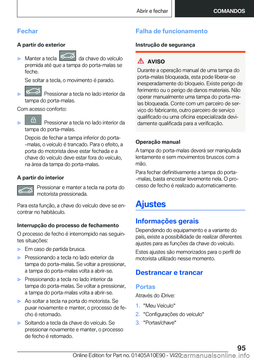 BMW X3 2021  Manual do condutor (in Portuguese) �F�e�c�h�a�r
�A��p�a�r�t�i�r��d�o��e�x�t�e�r�i�o�rx�M�a�n�t�e�r��a��t�e�c�l�a�����d�a��c�h�a�v�e��d�o��v�e�