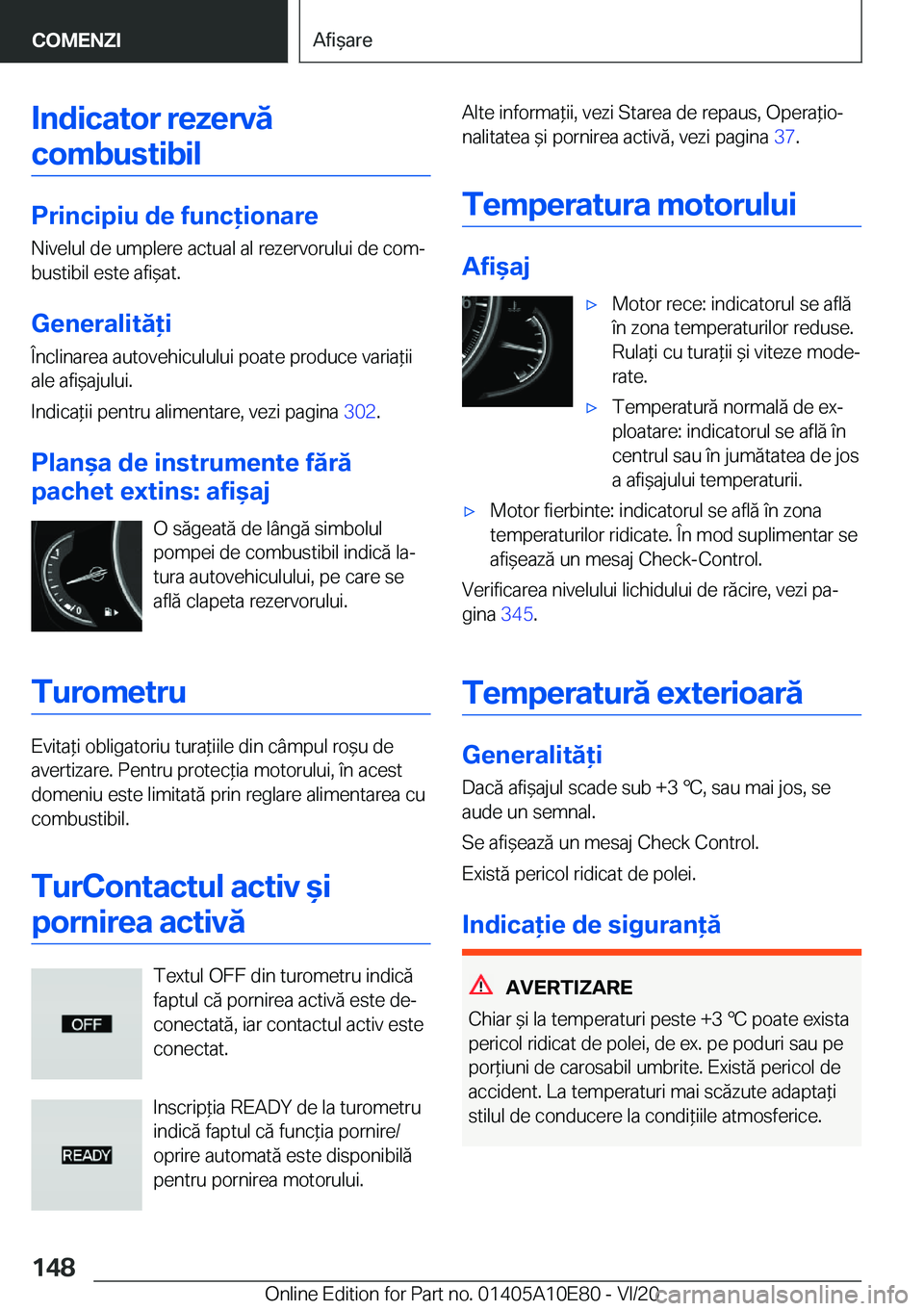 BMW X3 2021  Ghiduri De Utilizare (in Romanian) �I�n�d�i�c�a�t�o�r��r�e�z�e�r�v�ă�c�o�m�b�u�s�t�i�b�i�l
�P�r�i�n�c�i�p�i�u��d�e��f�u�n�c�i�o�n�a�r�e �N�i�v�e�l�u�l��d�e��u�m�p�l�e�r�e��a�c�t�u�a�l��a�l��r�e�z�e�r�v�o�r�u�l�u�i��d�e��c�
