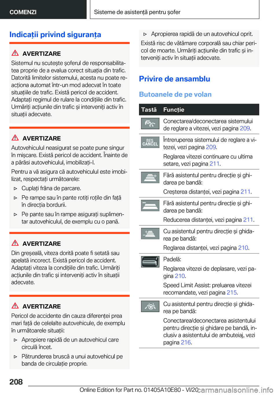 BMW X3 2021  Ghiduri De Utilizare (in Romanian) �I�n�d�i�c�a�i�i��p�r�i�v�i�n�d��s�i�g�u�r�a�n�a
�A�V�E�R�T�I�Z�A�R�E
�S�i�s�t�e�m�u�l��n�u��s�c�u�t�e&�t�e�&�o�f�e�r�u�l��d�e��r�e�s�p�o�n�s�a�b�i�l�i�t�aj �t�e�a��p�r�o�p�r�i�e��d�e�