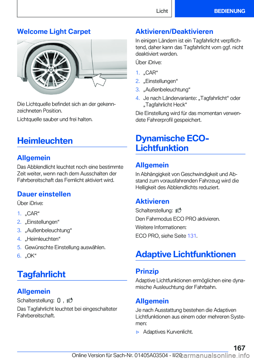 BMW X3 2020  Betriebsanleitungen (in German) �W�e�l�c�o�m�e��L�i�g�h�t��C�a�r�p�e�t
�D�i�e��L�i�c�h�t�q�u�e�l�l�e��b�e�f�i�n�d�e�t��s�i�c�h��a�n��d�e�r��g�e�k�e�n�nj
�z�e�i�c�h�n�e�t�e�n��P�o�s�i�t�i�o�n�.
�L�i�c�h�t�q�u�e�l�l�e��s�a�
