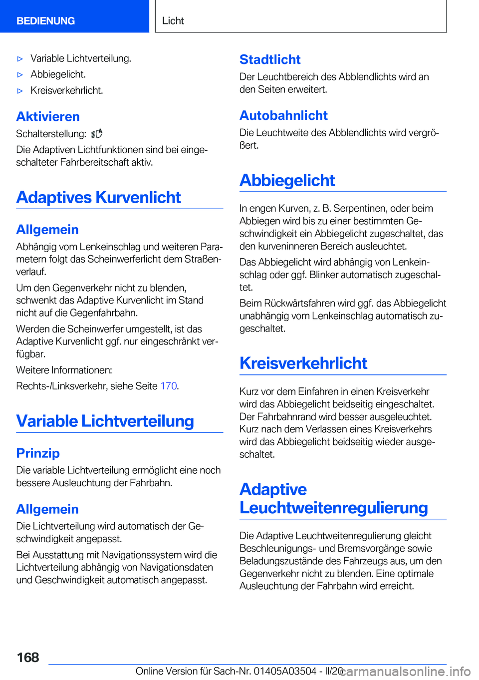 BMW X3 2020  Betriebsanleitungen (in German) x�V�a�r�i�a�b�l�e��L�i�c�h�t�v�e�r�t�e�i�l�u�n�g�.x�A�b�b�i�e�g�e�l�i�c�h�t�.x�K�r�e�i�s�v�e�r�k�e�h�r�l�i�c�h�t�.
�A�k�t�i�v�i�e�r�e�n
�S�c�h�a�l�t�e�r�s�t�e�l�l�u�n�g�:��
�
�D�i�e��A�d�a�p�t