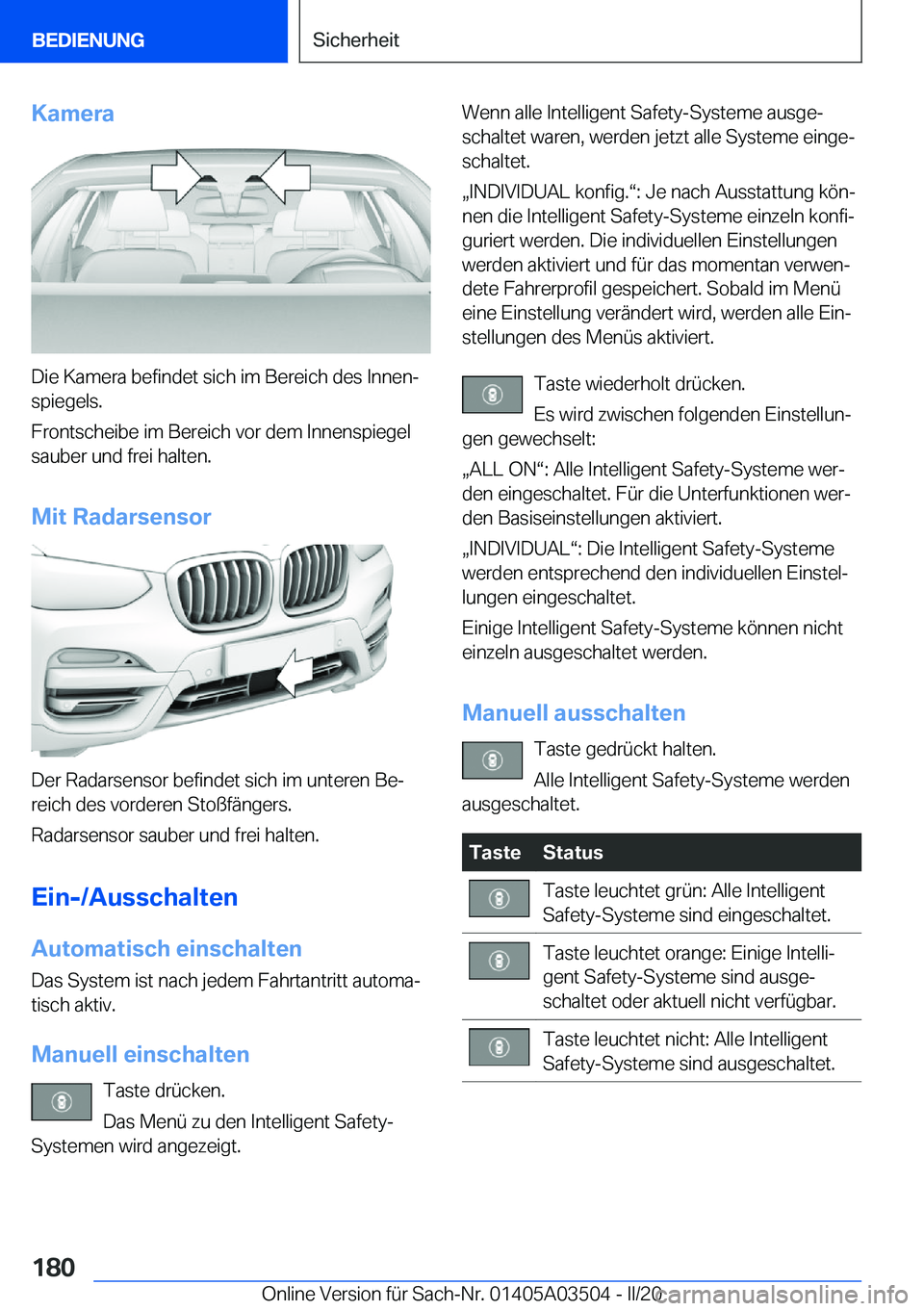 BMW X3 2020  Betriebsanleitungen (in German) �K�a�m�e�r�a
�D�i�e��K�a�m�e�r�a��b�e�f�i�n�d�e�t��s�i�c�h��i�m��B�e�r�e�i�c�h��d�e�s��I�n�n�e�nj�s�p�i�e�g�e�l�s�.
�F�r�o�n�t�s�c�h�e�i�b�e��i�m��B�e�r�e�i�c�h��v�o�r��d�e�m��I�n�n�e�n�s