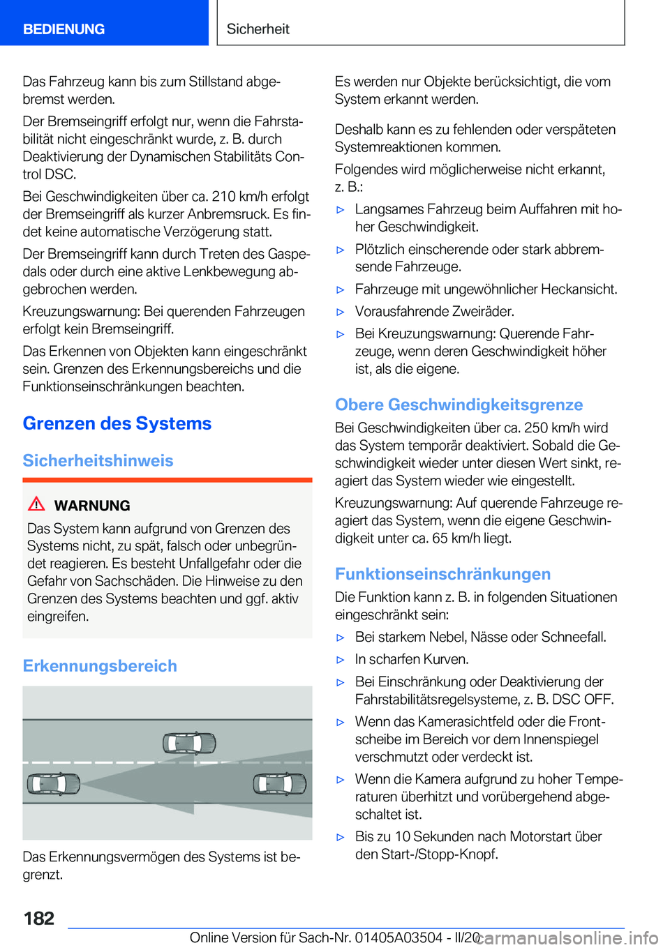 BMW X3 2020  Betriebsanleitungen (in German) �D�a�s��F�a�h�r�z�e�u�g��k�a�n�n��b�i�s��z�u�m��S�t�i�l�l�s�t�a�n�d��a�b�g�ej�b�r�e�m�s�t��w�e�r�d�e�n�.
�D�e�r��B�r�e�m�s�e�i�n�g�r�i�f�f��e�r�f�o�l�g�t��n�u�r�,��w�e�n�n��d�i�e��F�a�h�