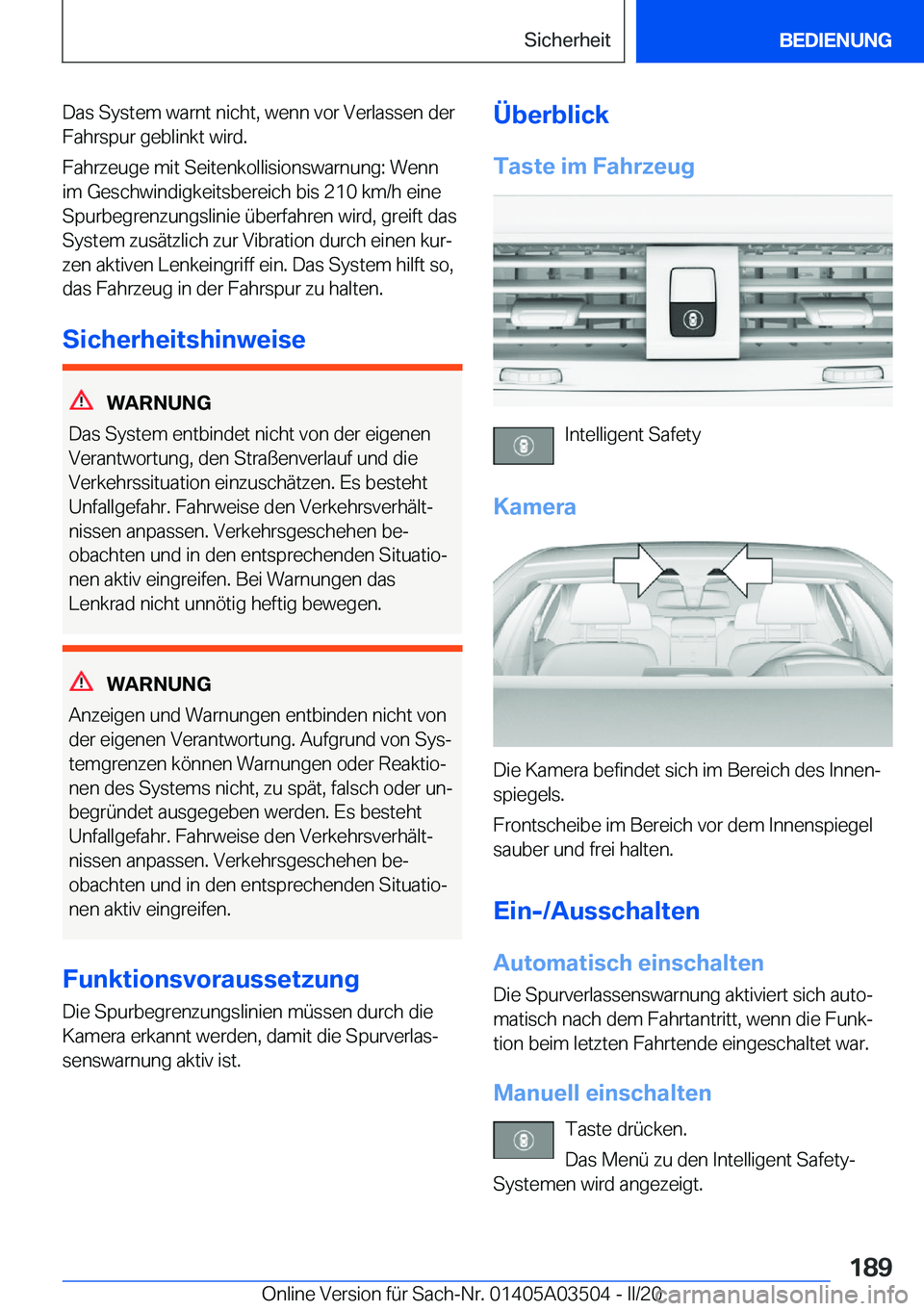 BMW X3 2020  Betriebsanleitungen (in German) �D�a�s��S�y�s�t�e�m��w�a�r�n�t��n�i�c�h�t�,��w�e�n�n��v�o�r��V�e�r�l�a�s�s�e�n��d�e�r
�F�a�h�r�s�p�u�r��g�e�b�l�i�n�k�t��w�i�r�d�.
�F�a�h�r�z�e�u�g�e��m�i�t��S�e�i�t�e�n�k�o�l�l�i�s�i�o�n�s