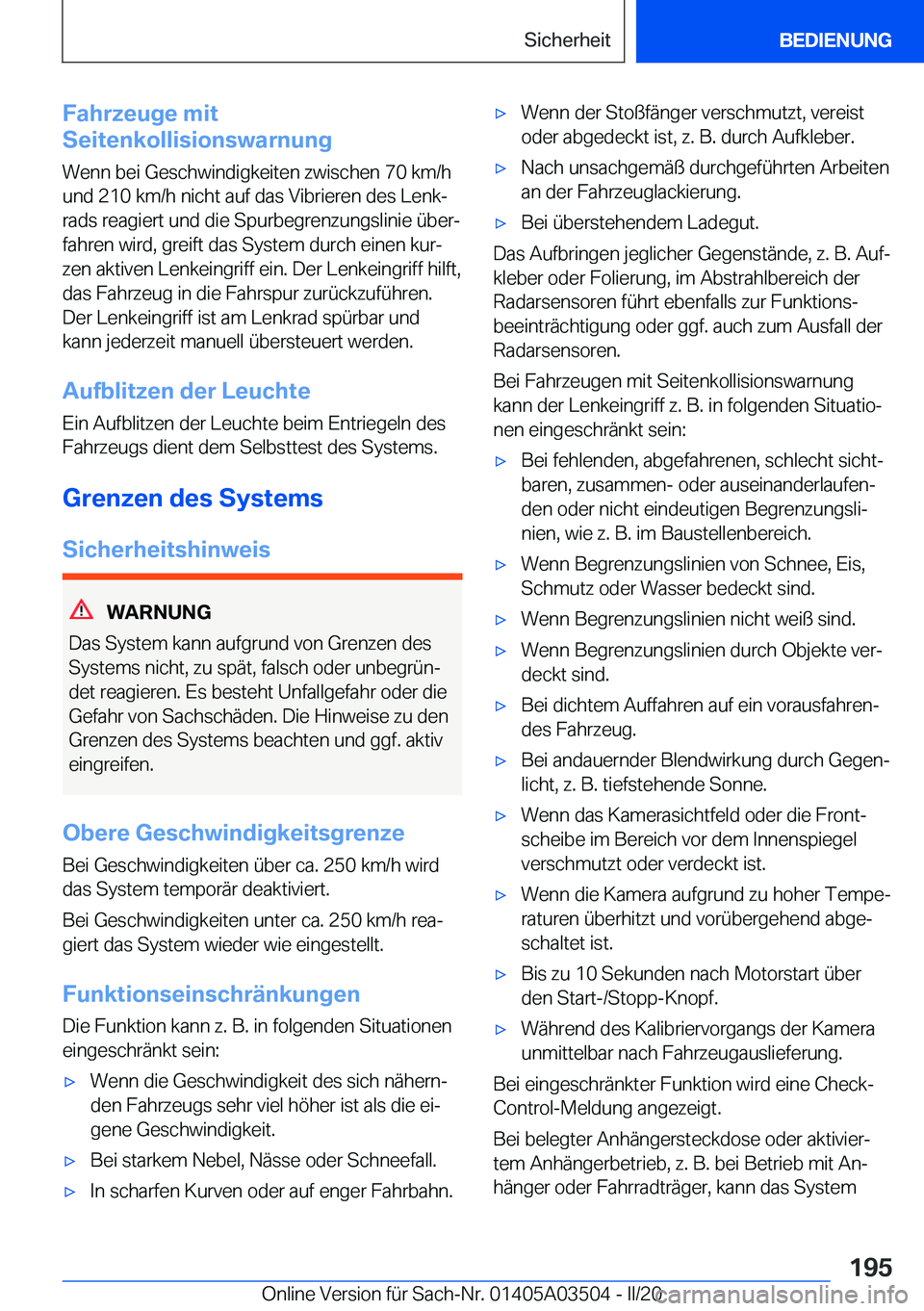BMW X3 2020  Betriebsanleitungen (in German) �F�a�h�r�z�e�u�g�e��m�i�t
�S�e�i�t�e�n�k�o�l�l�i�s�i�o�n�s�w�a�r�n�u�n�g
�W�e�n�n��b�e�i��G�e�s�c�h�w�i�n�d�i�g�k�e�i�t�e�n��z�w�i�s�c�h�e�n��7�0��k�m�/�h
�u�n�d��2�1�0��k�m�/�h��n�i�c�h�t��