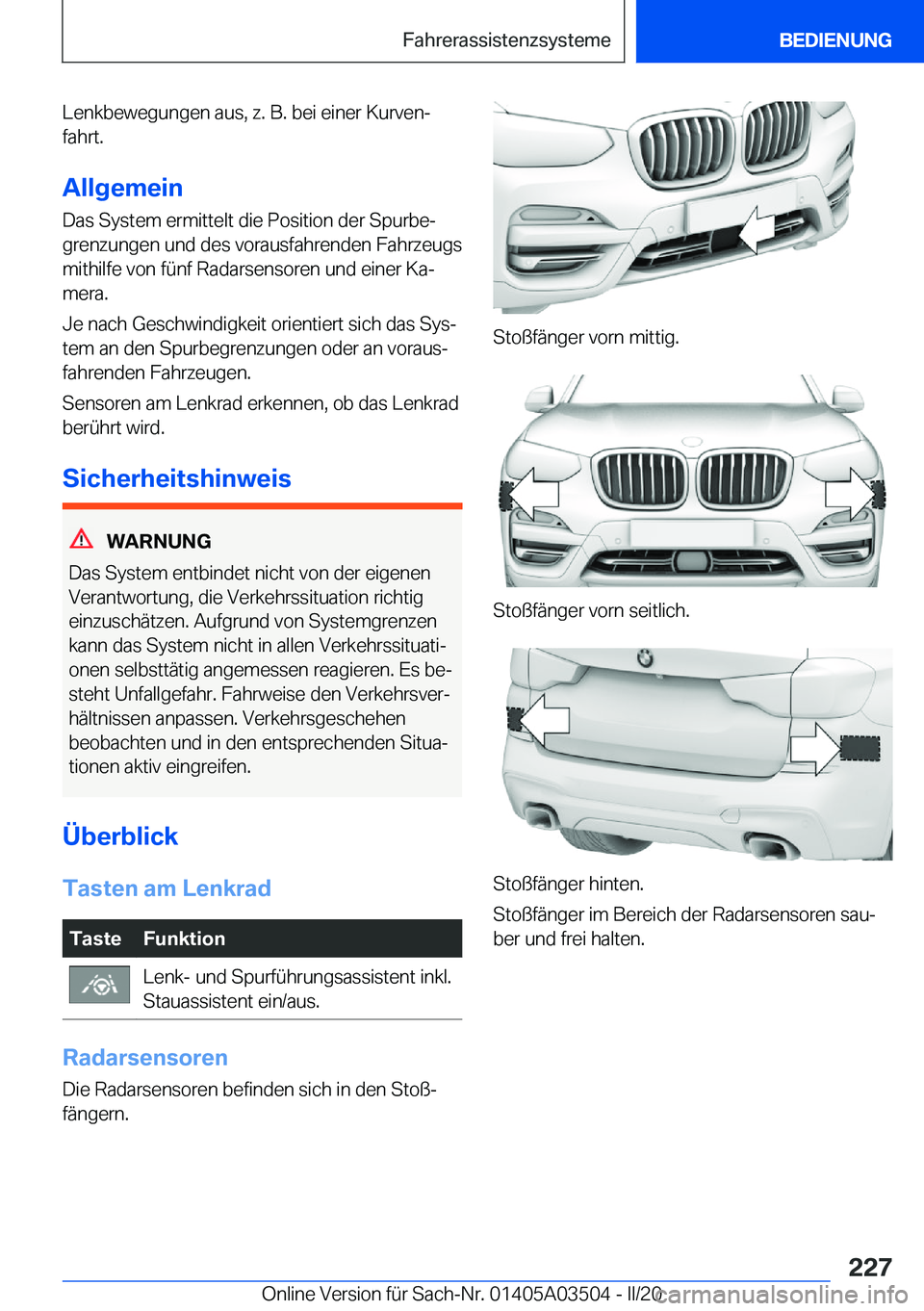 BMW X3 2020  Betriebsanleitungen (in German) �L�e�n�k�b�e�w�e�g�u�n�g�e�n��a�u�s�,��z�.��B�.��b�e�i��e�i�n�e�r��K�u�r�v�e�nj
�f�a�h�r�t�.
�A�l�l�g�e�m�e�i�n �D�a�s��S�y�s�t�e�m��e�r�m�i�t�t�e�l�t��d�i�e��P�o�s�i�t�i�o�n��d�e�r��S�p�