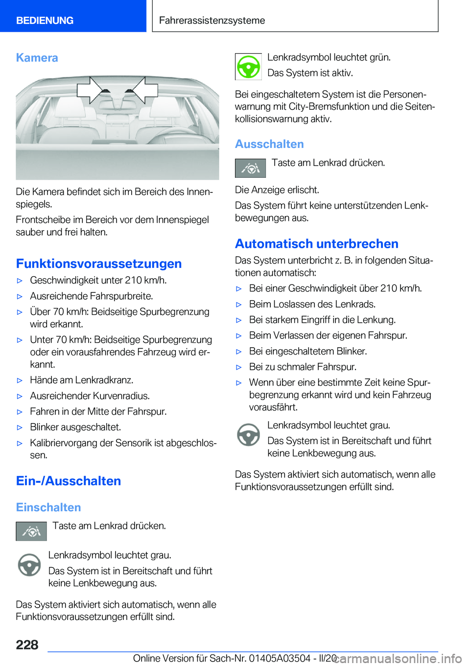 BMW X3 2020  Betriebsanleitungen (in German) �K�a�m�e�r�a
�D�i�e��K�a�m�e�r�a��b�e�f�i�n�d�e�t��s�i�c�h��i�m��B�e�r�e�i�c�h��d�e�s��I�n�n�e�nj�s�p�i�e�g�e�l�s�.
�F�r�o�n�t�s�c�h�e�i�b�e��i�m��B�e�r�e�i�c�h��v�o�r��d�e�m��I�n�n�e�n�s